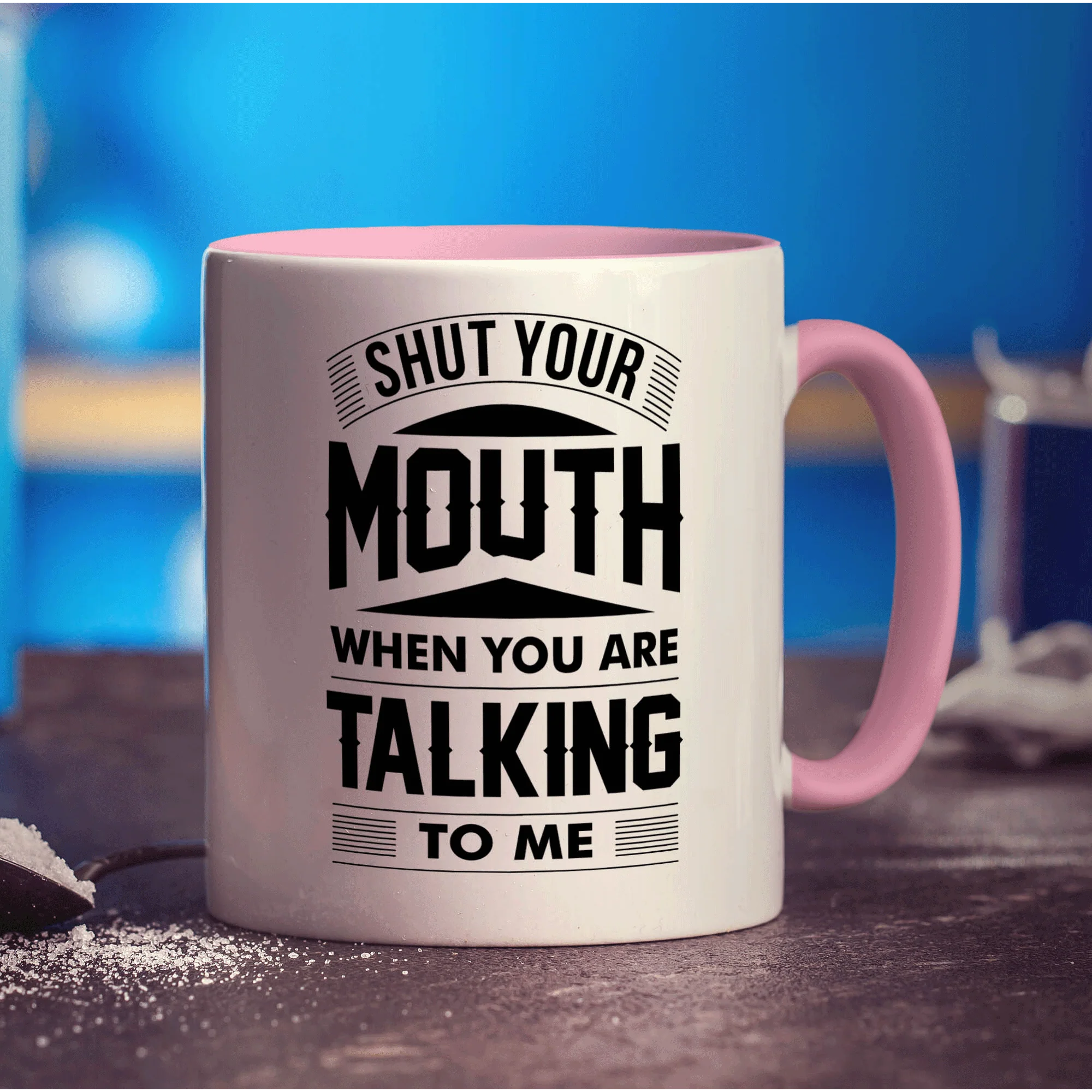 Shut Your Mouth When You Are Talking to Me Mug - Image 9