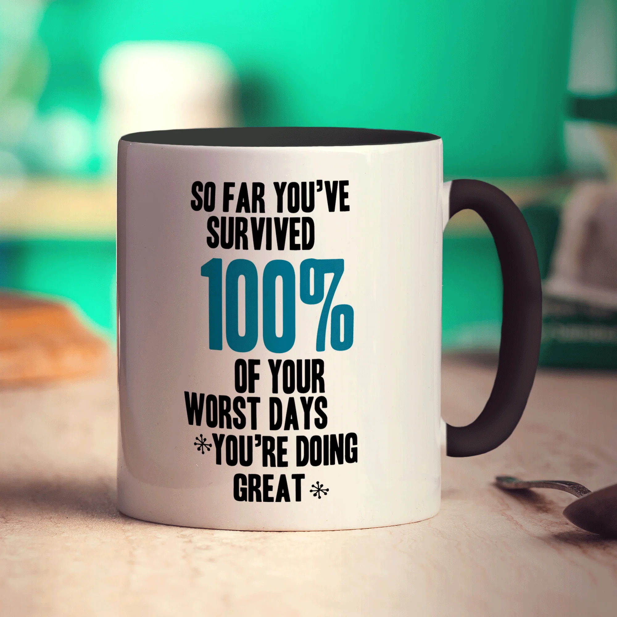 So Far You've Survived 100% of Your Worst Days You're Doing Great Mug - Image 10