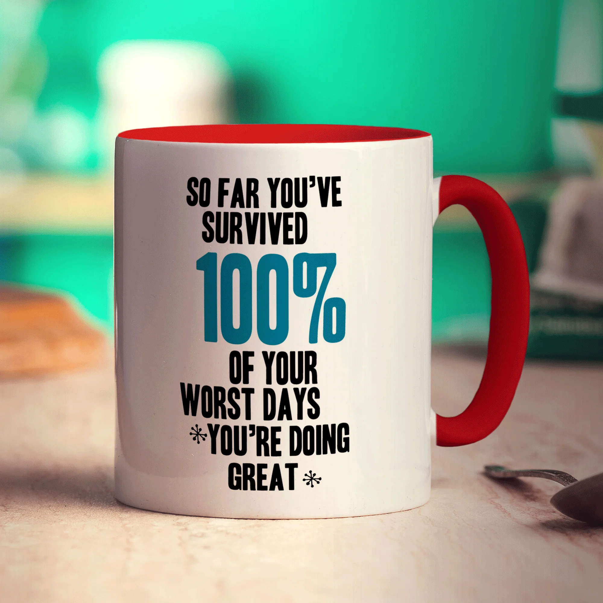 So Far You've Survived 100% of Your Worst Days You're Doing Great Mug - Image 11