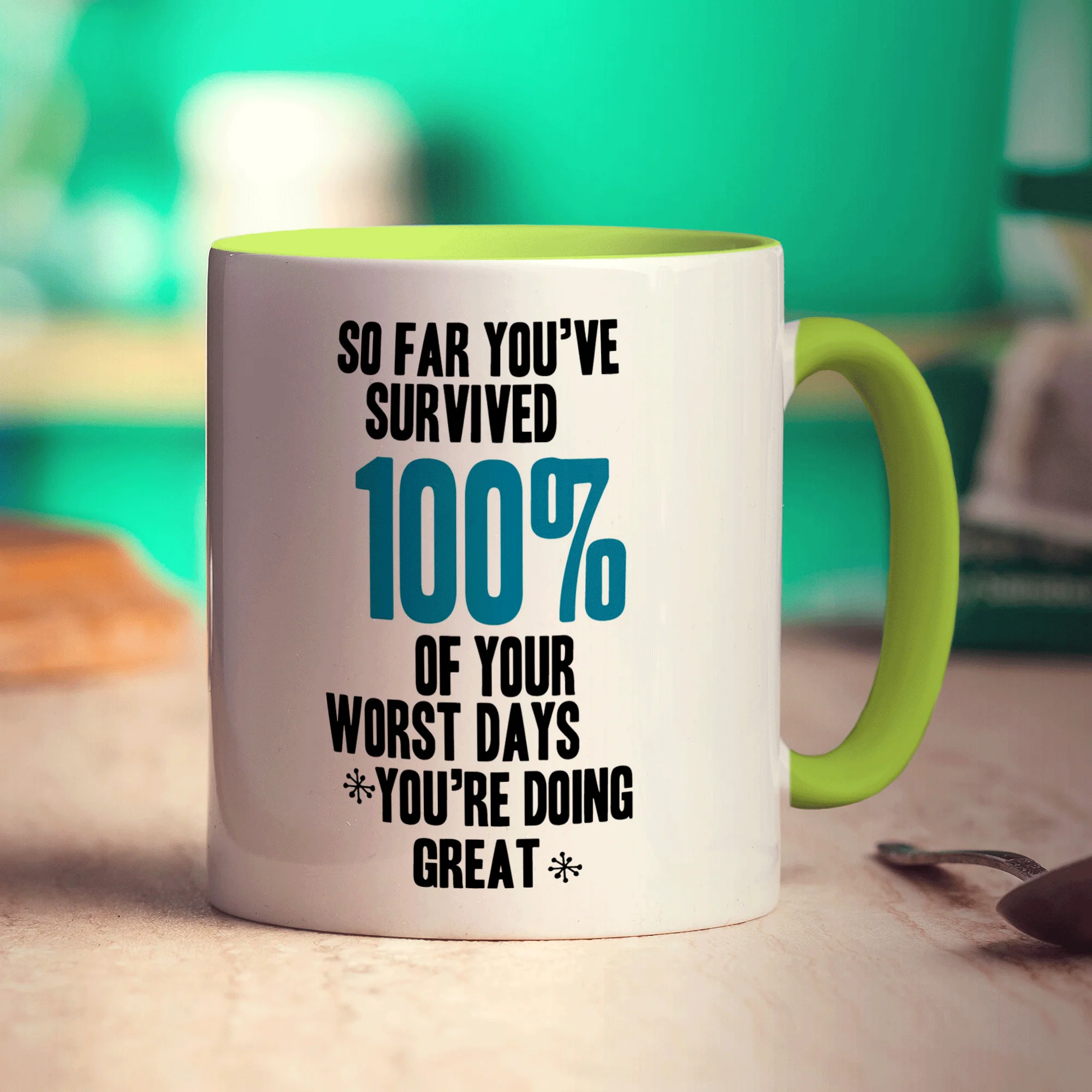 So Far You've Survived 100% of Your Worst Days You're Doing Great Mug - Image 7