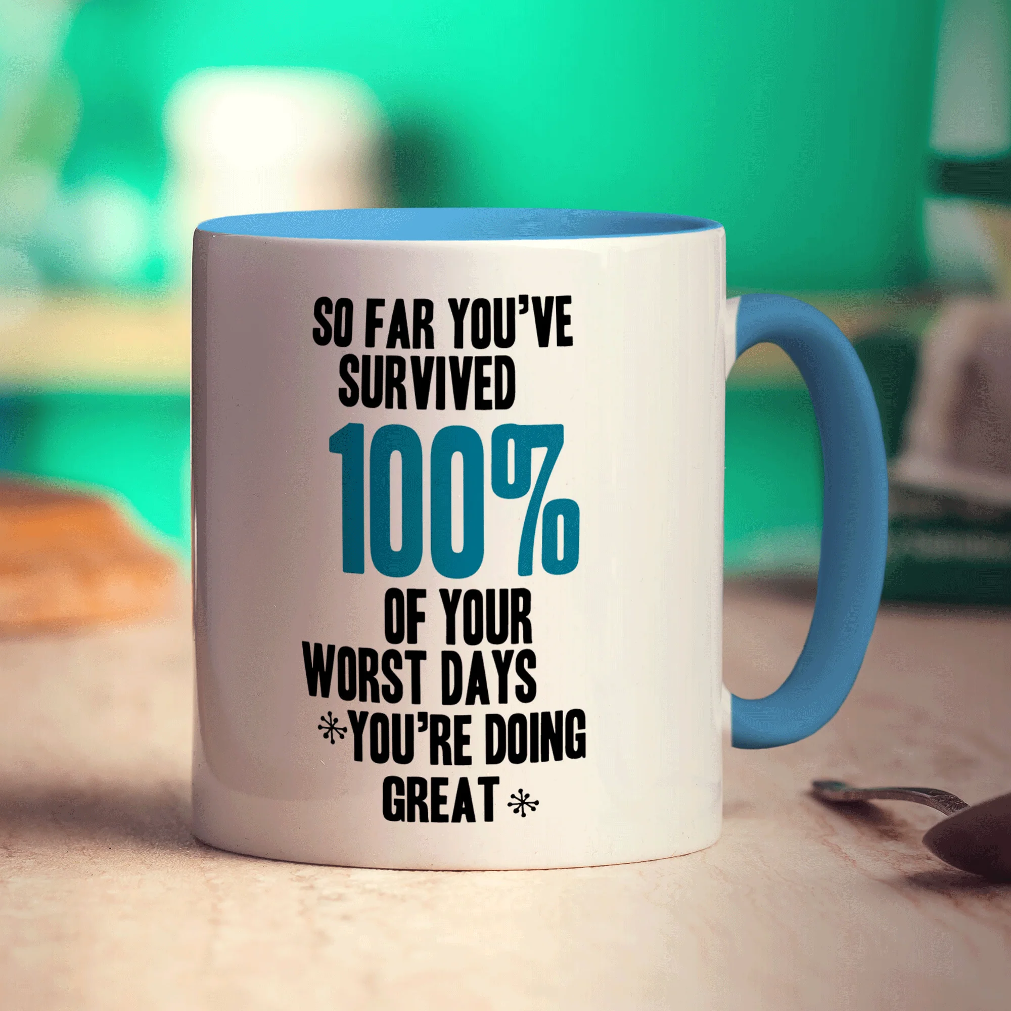 So Far You've Survived 100% of Your Worst Days You're Doing Great Mug - Image 8