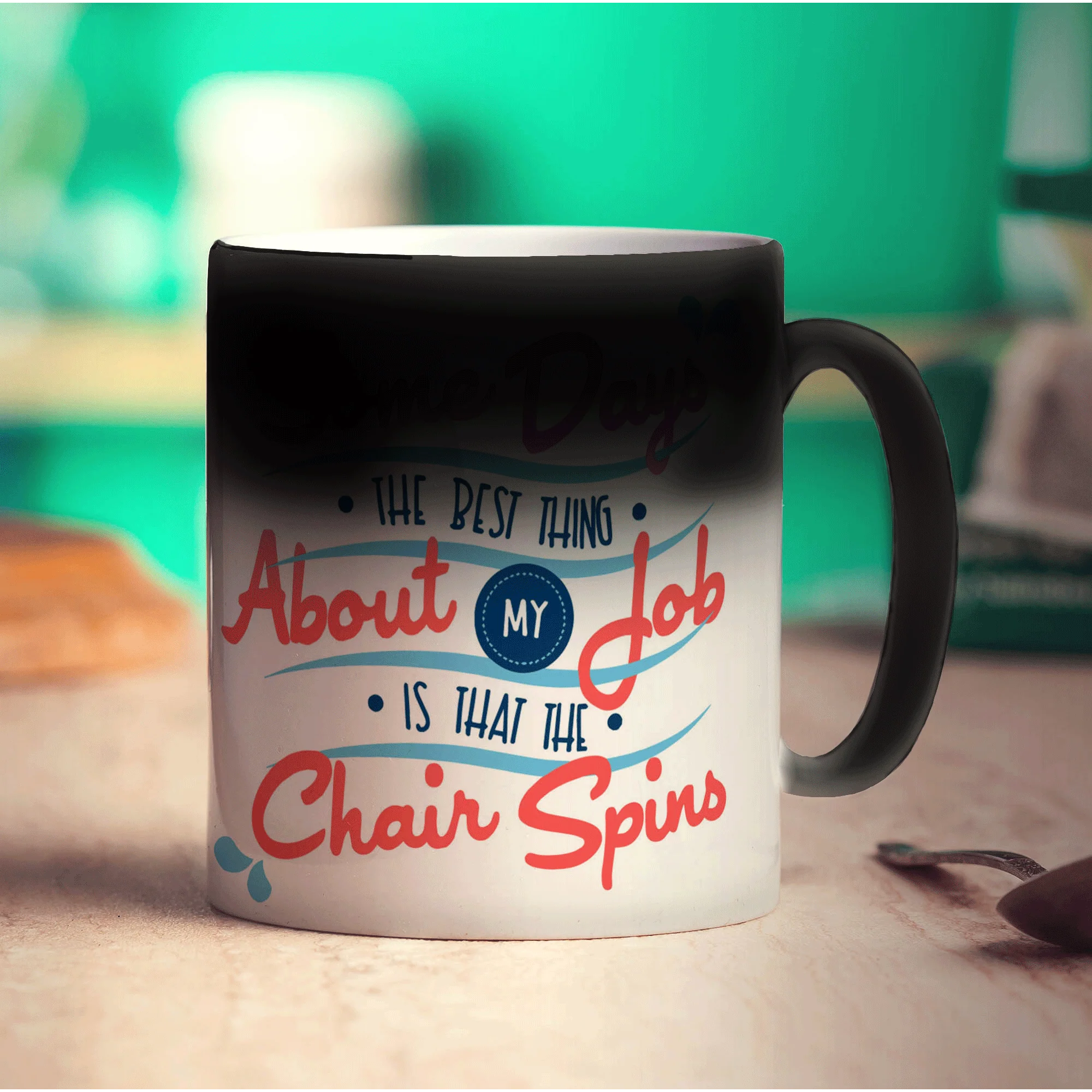 Some Days The Best Thing About My Job Is That The Chair Spins Mug - Image 6