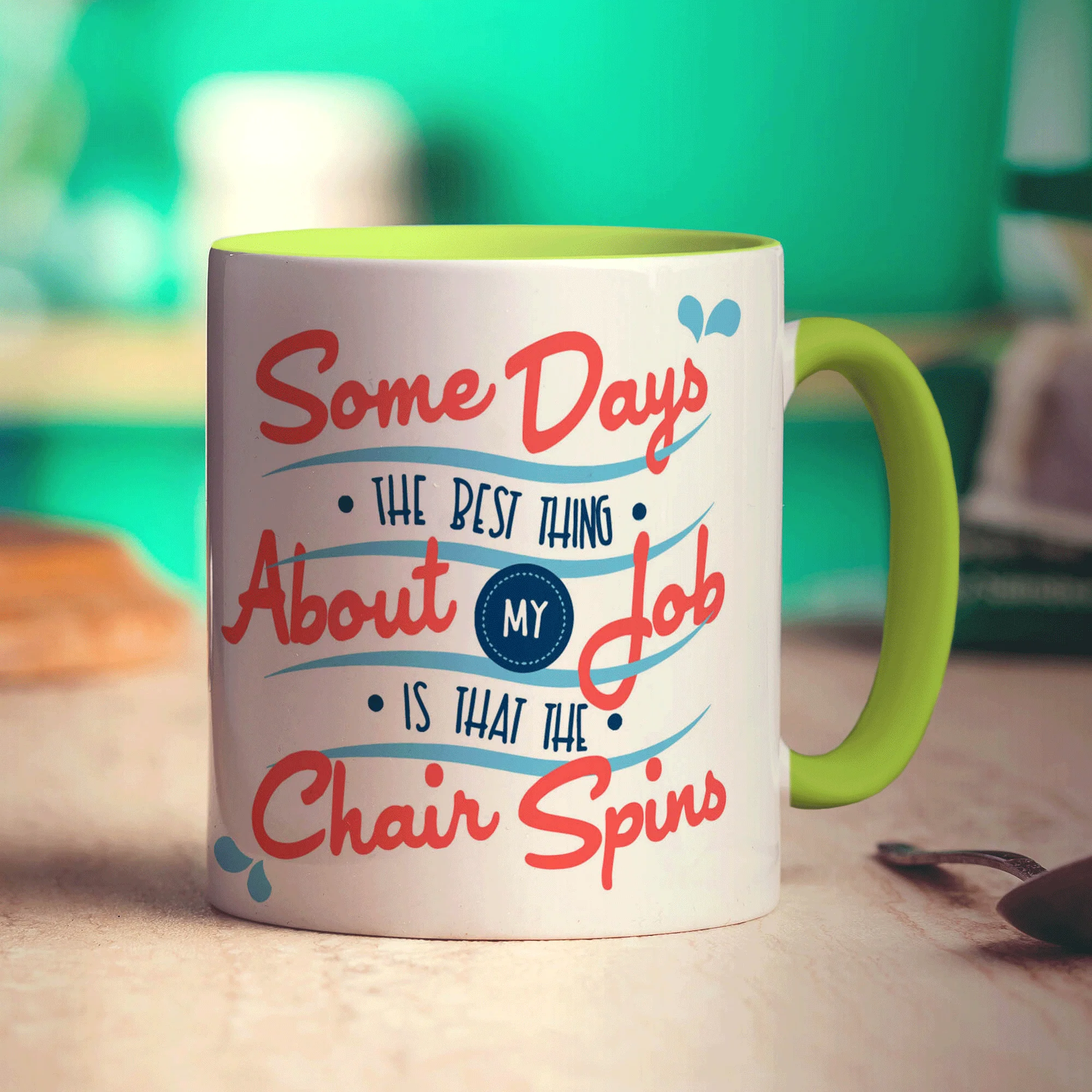 Some Days The Best Thing About My Job Is That The Chair Spins Mug - Image 7
