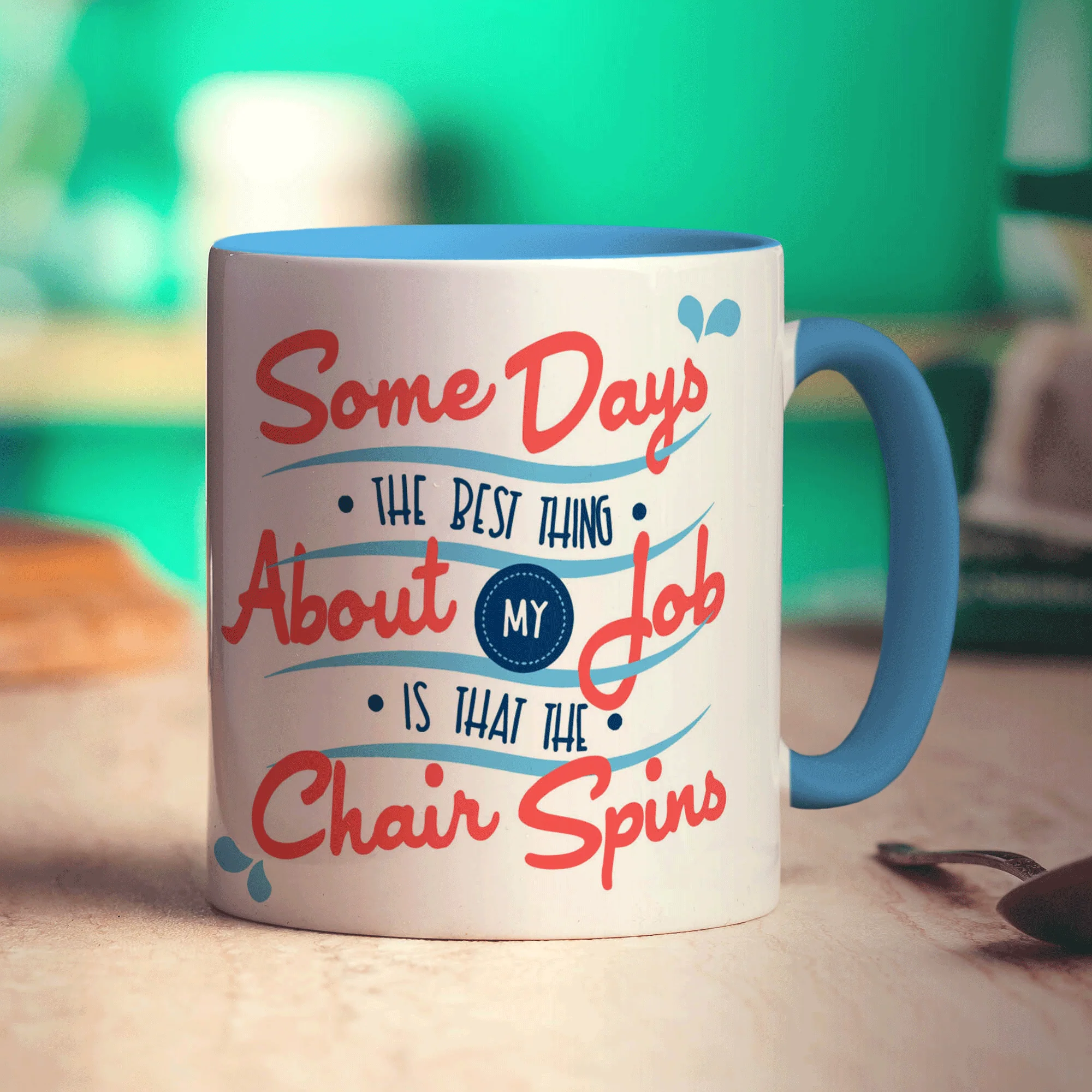 Some Days The Best Thing About My Job Is That The Chair Spins Mug - Image 8
