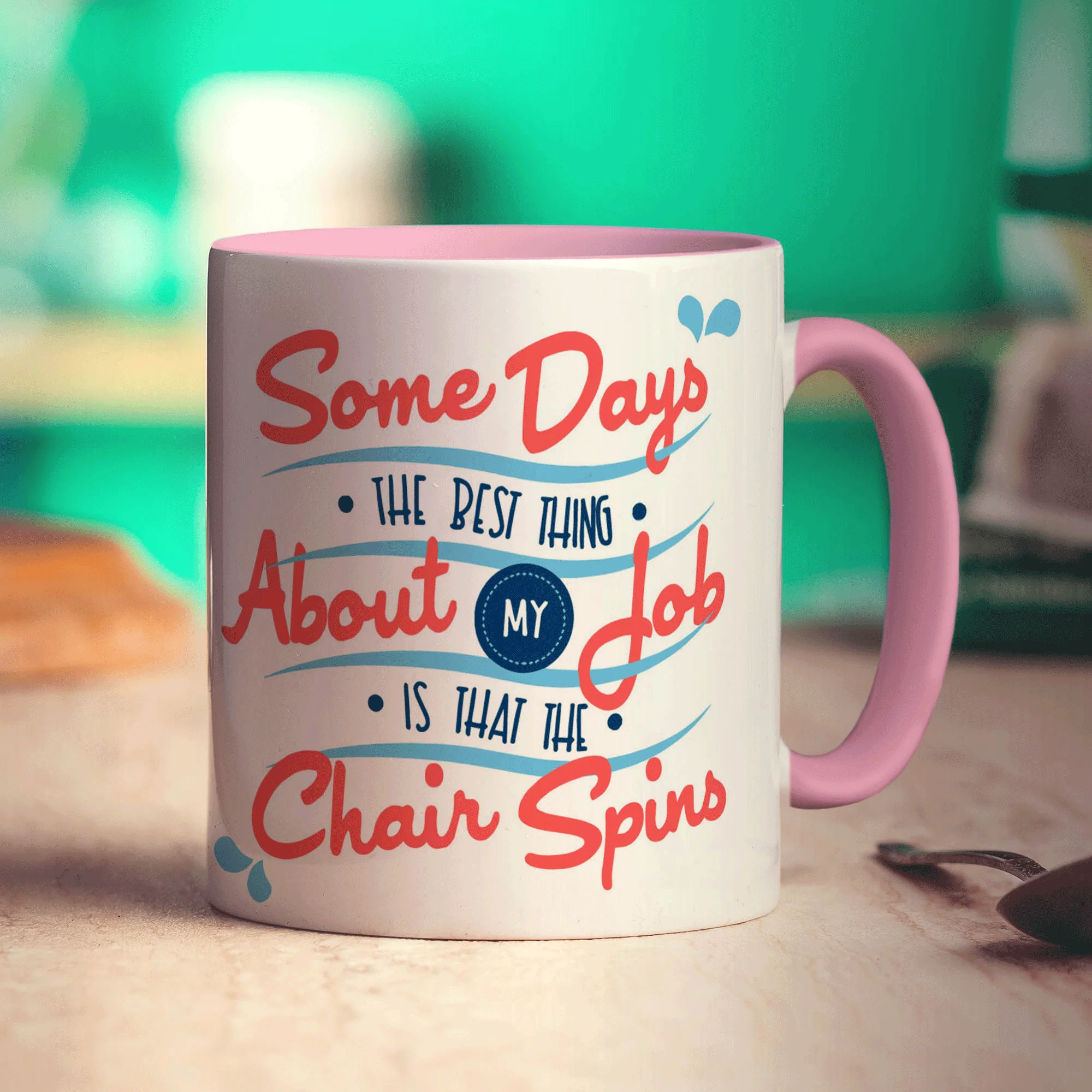 Some Days The Best Thing About My Job Is That The Chair Spins Mug - Image 9