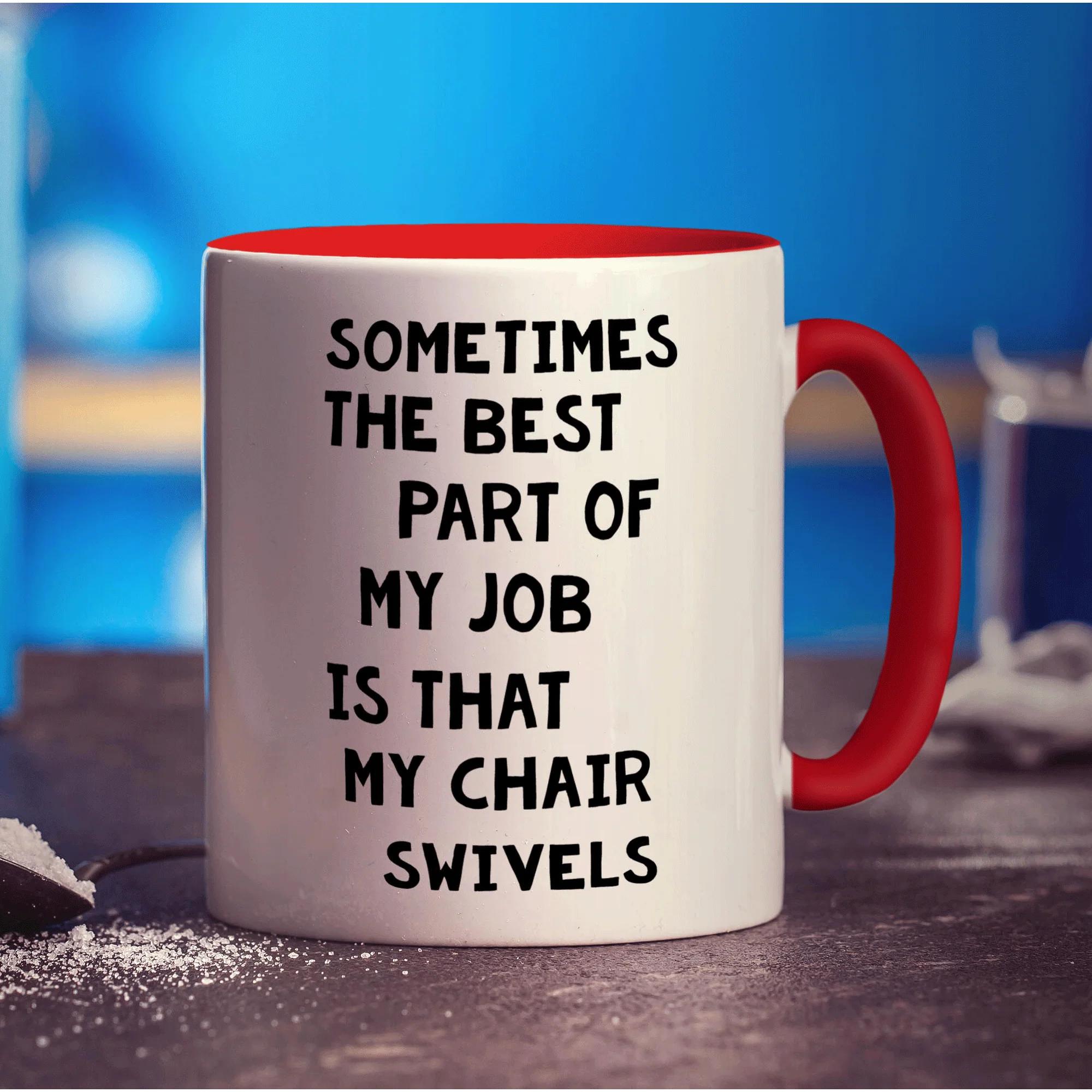 Sometimes The Best Part Of My Job is That Chair Swivels Mug - Image 11