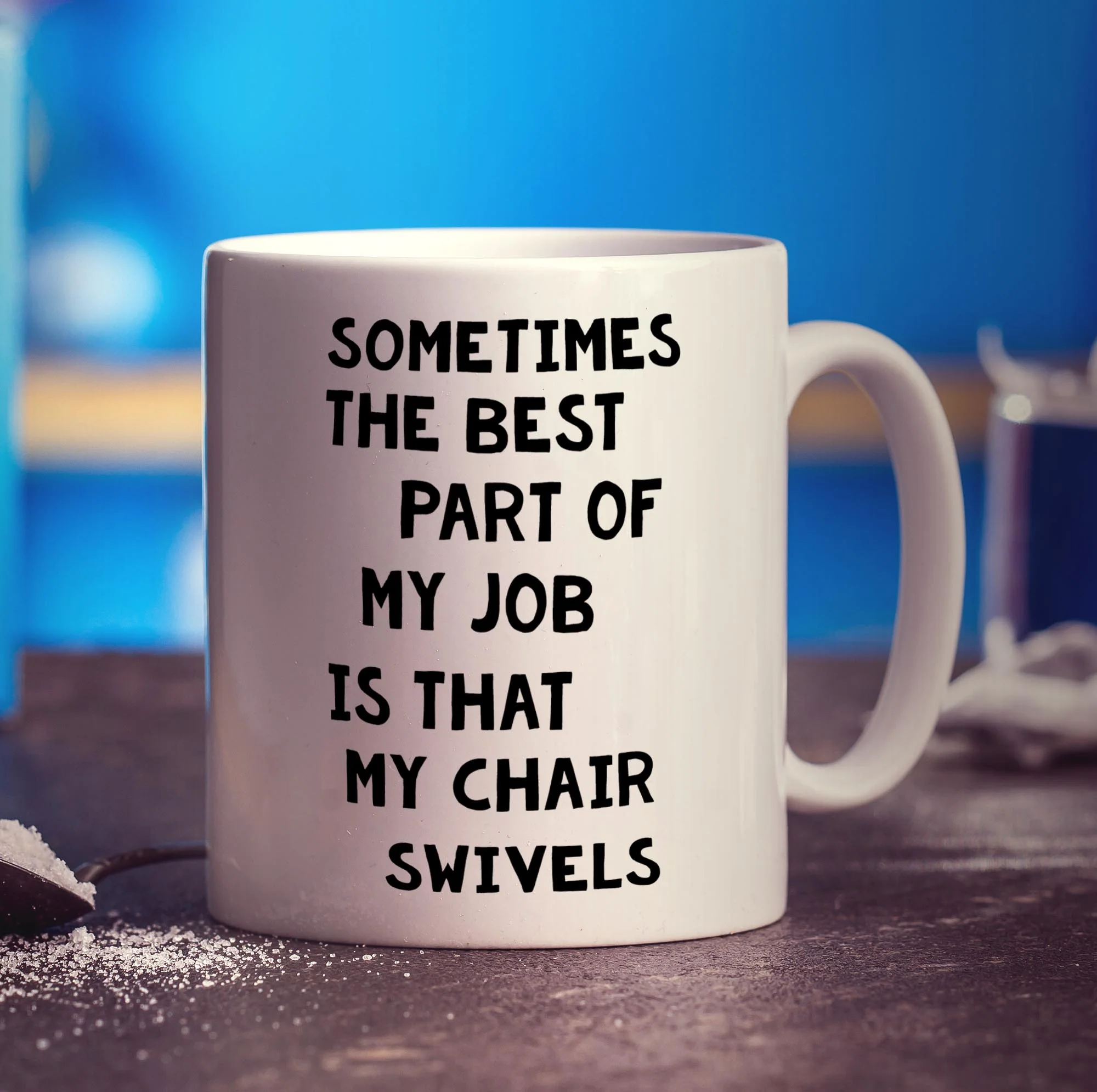 Sometimes The Best Part Of My Job is That Chair Swivels Mug - Image 3