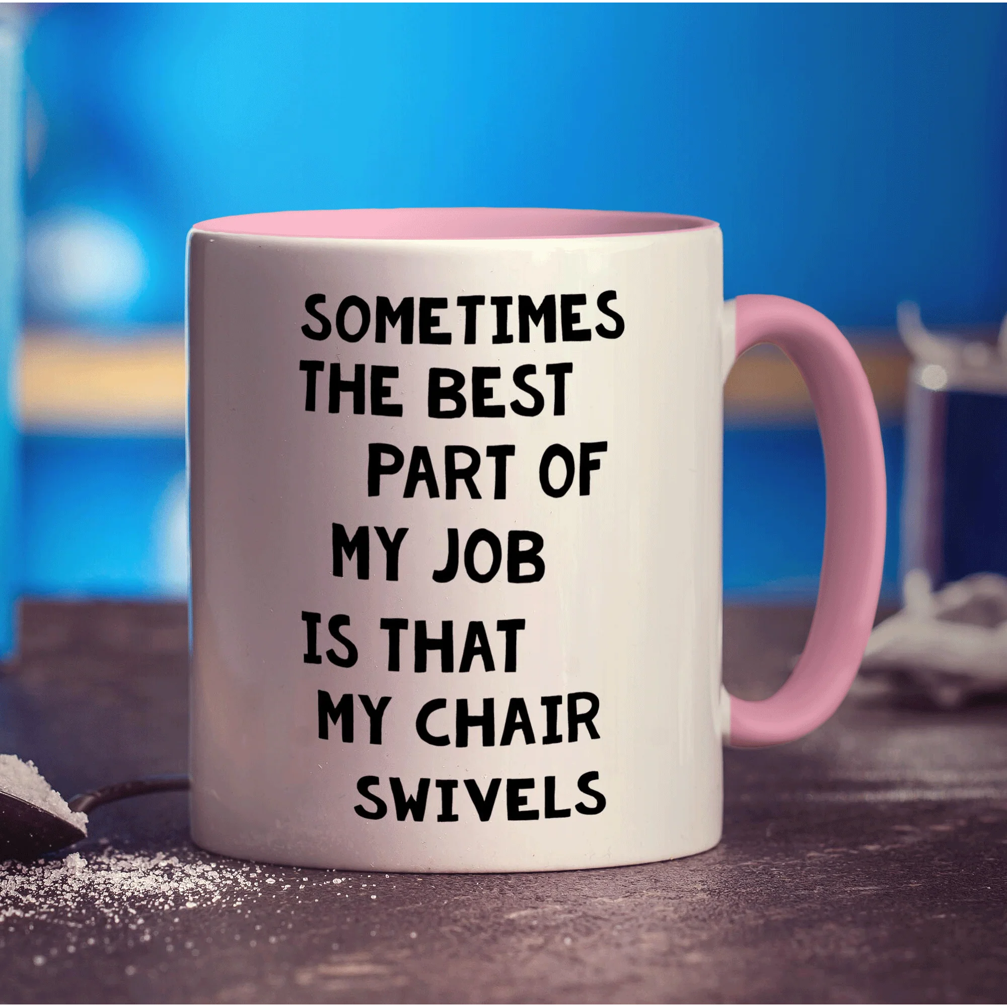 Sometimes The Best Part Of My Job is That Chair Swivels Mug - Image 9