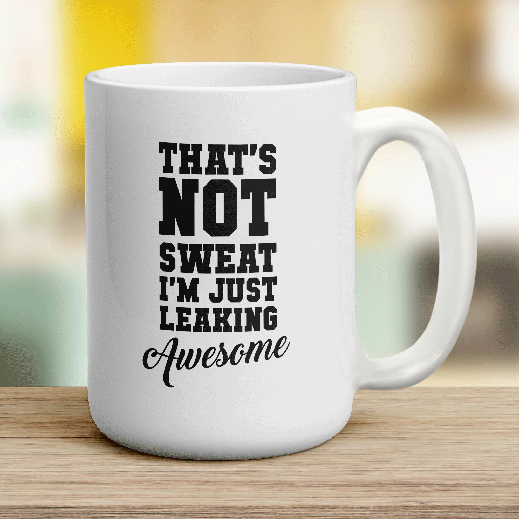 That's Not Sweat I'm Just Leaking Awesome Mug - Image 12
