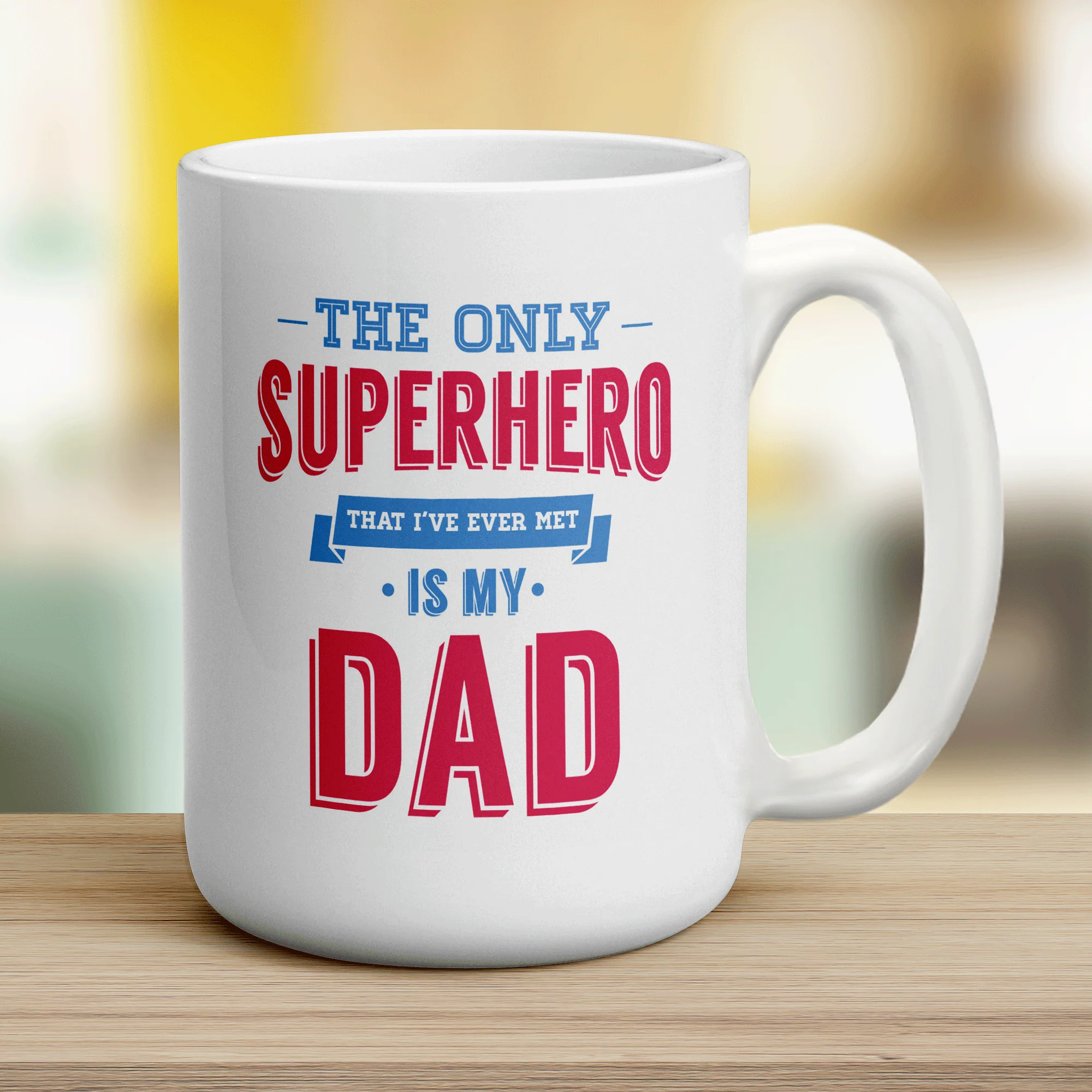 The Only Superhero That I've Ever Met Is My Dad Mug - Image 12