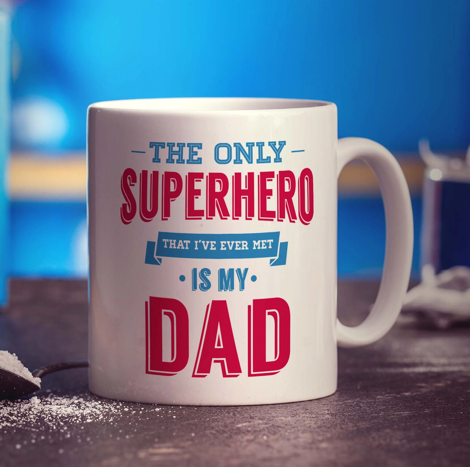 The Only Superhero That I've Ever Met Is My Dad Mug - Image 3