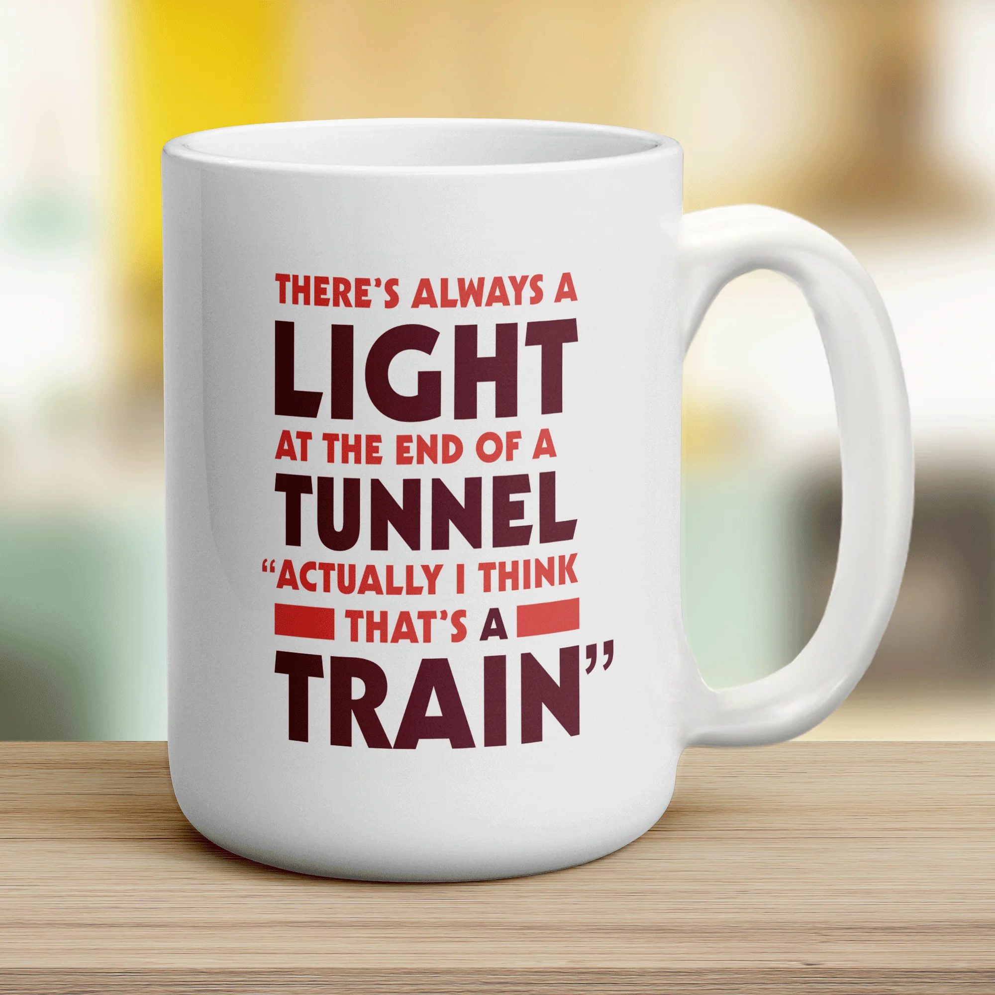 There's Always a Light At the End of a Tunnel "Actually I Think That's a Train" Mug - Image 12