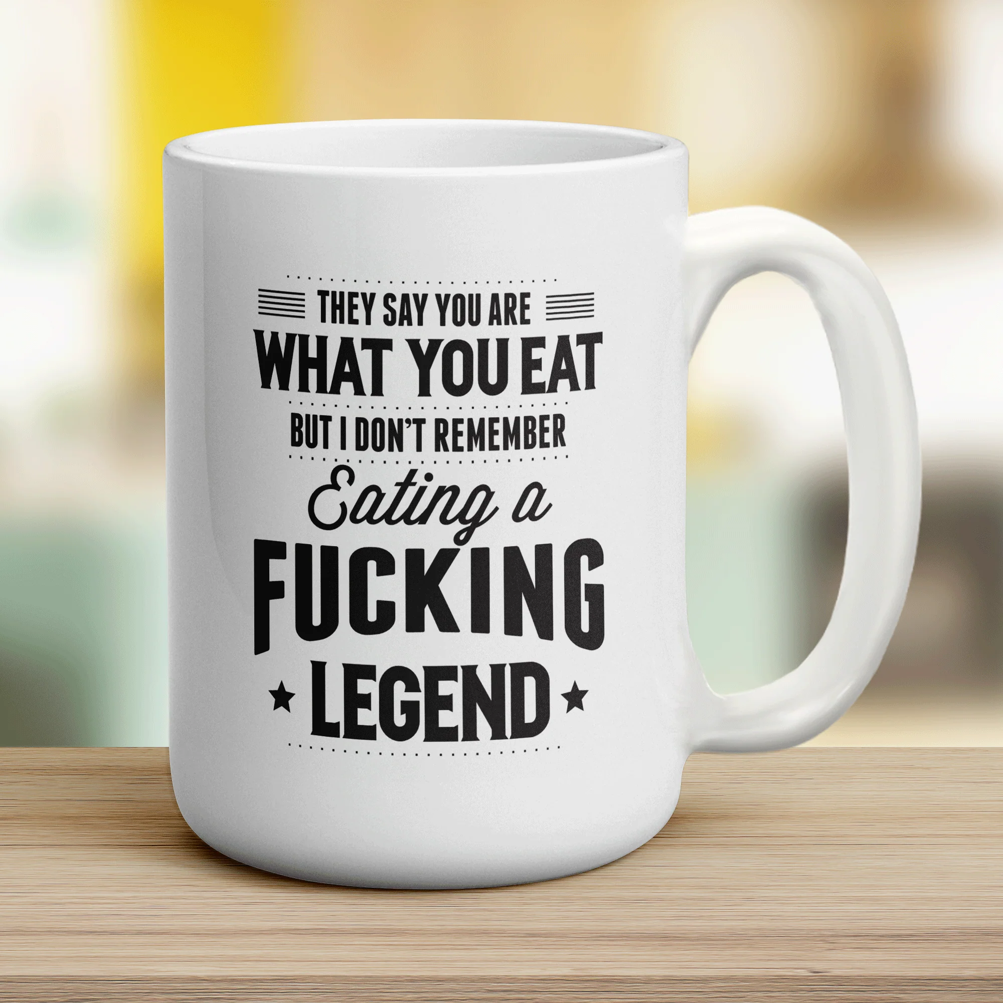 They Say You Are What You Eat But I Don't Remember Eating a Fucking Legend Mug - Image 12