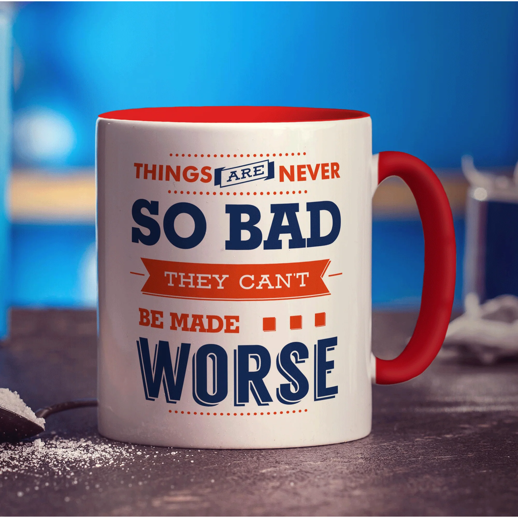 Things Are Never So Bad They Can't Be Made Worse Mug - Image 11