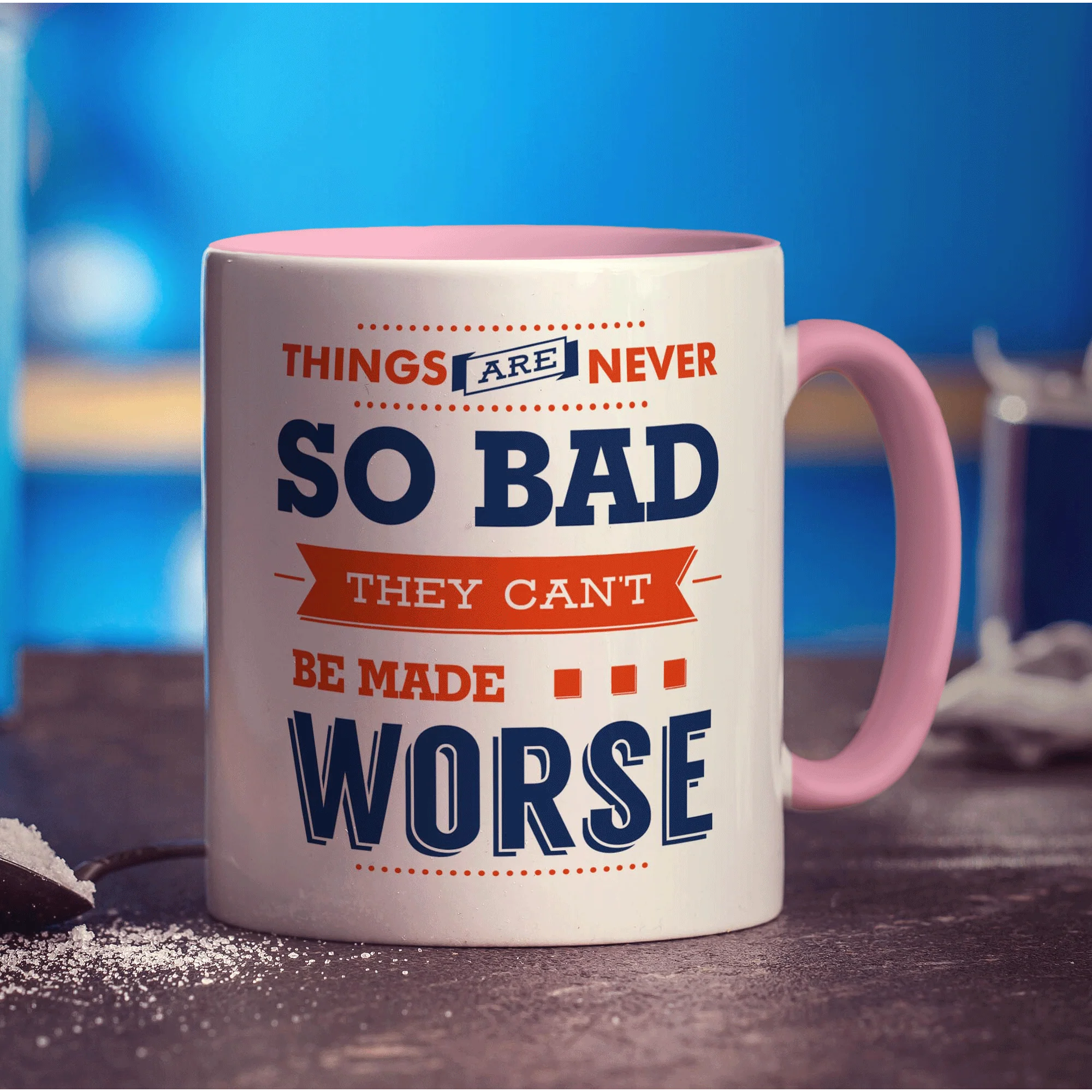 Things Are Never So Bad They Can't Be Made Worse Mug - Image 9