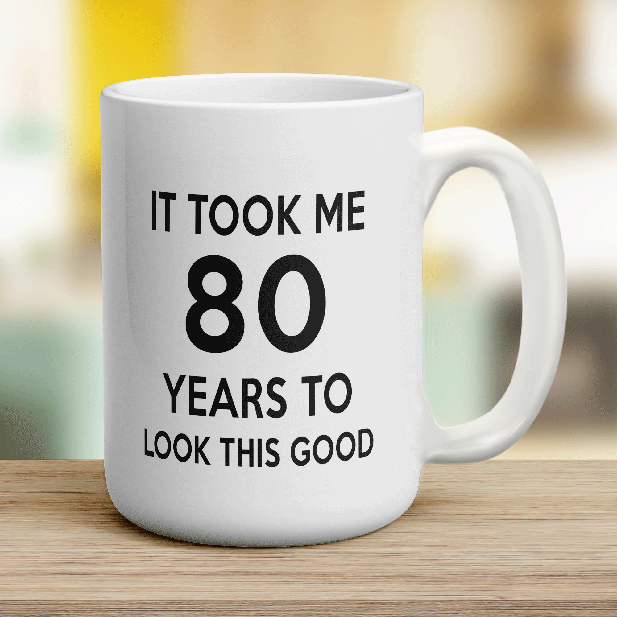 It Took me 80 Years to Look This Good Mug - Image 12