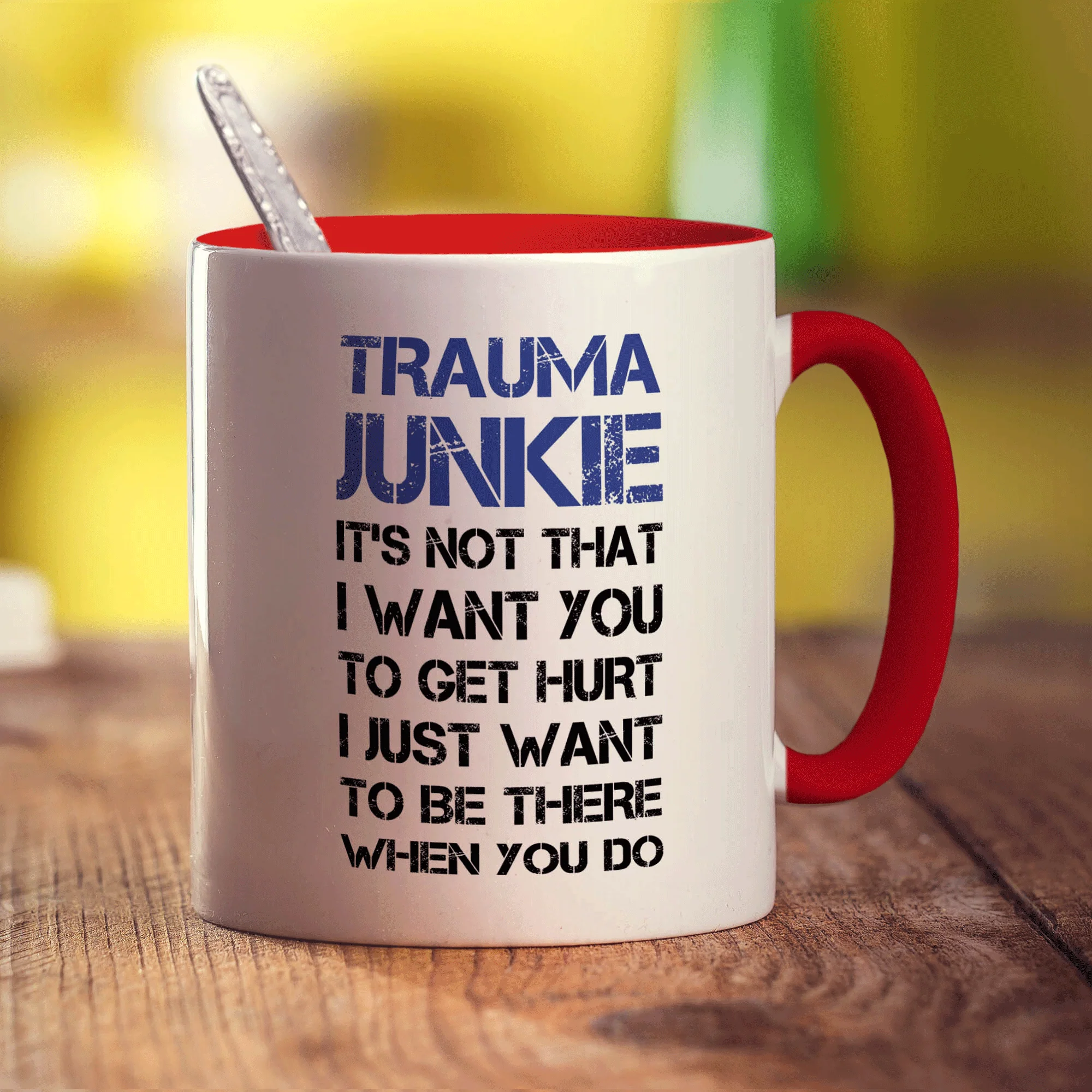 Trauma Junkie ' Its Not That I Want You To Get Hurt, I Just Want To Be There When You Do Mug - Image 11