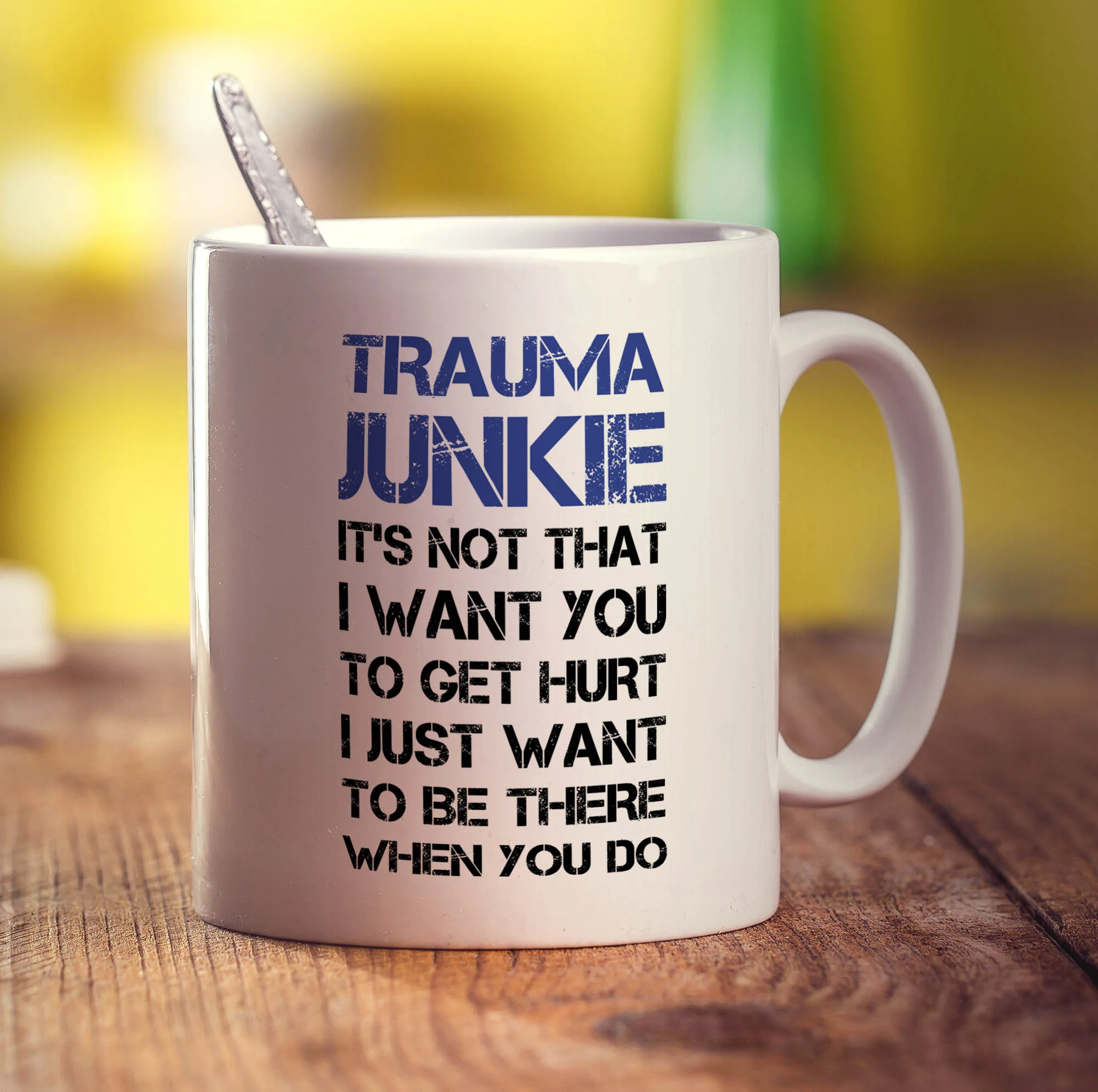 Trauma Junkie ' Its Not That I Want You To Get Hurt, I Just Want To Be There When You Do Mug - Image 3