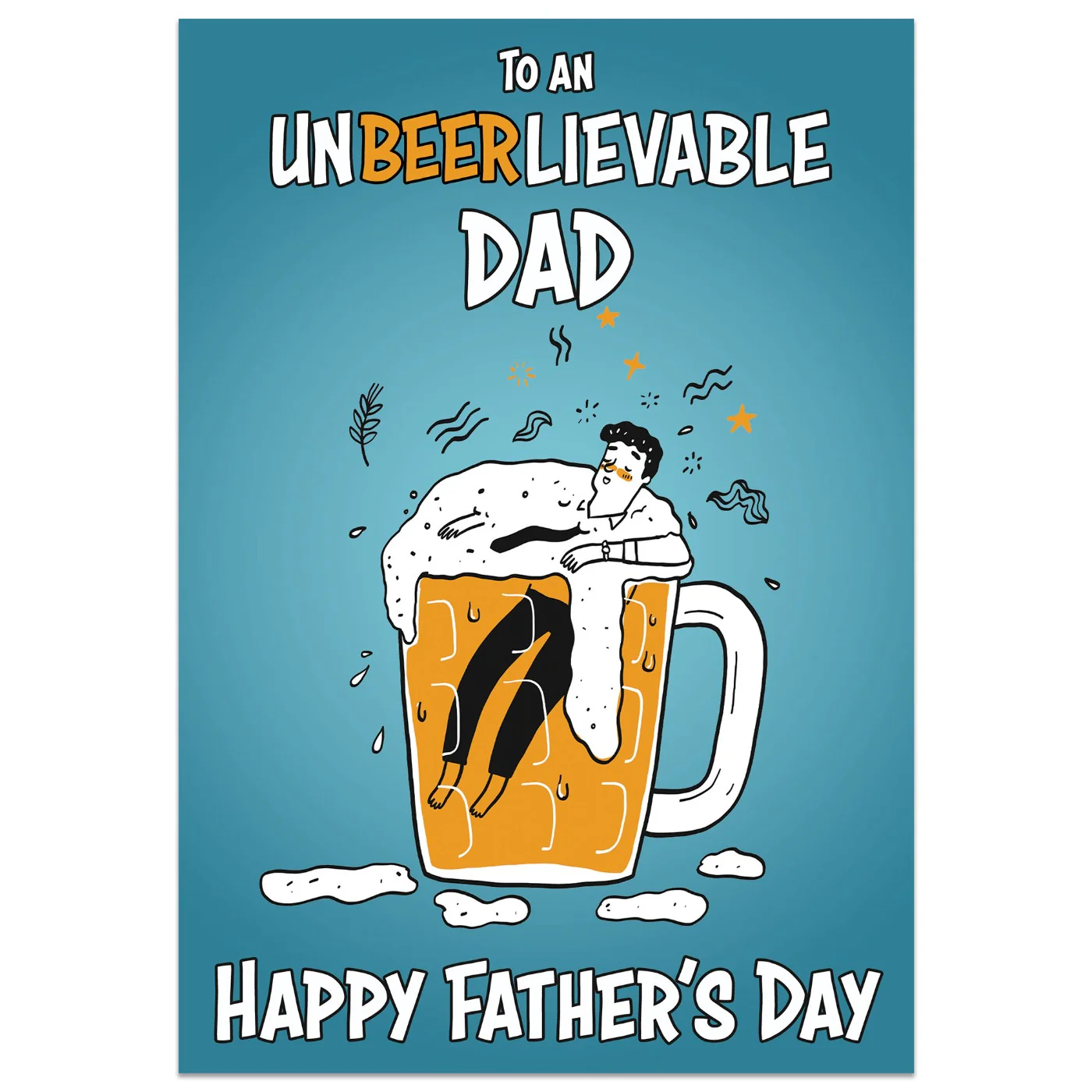To An Un-beer-lievable Dad Father's Day Card