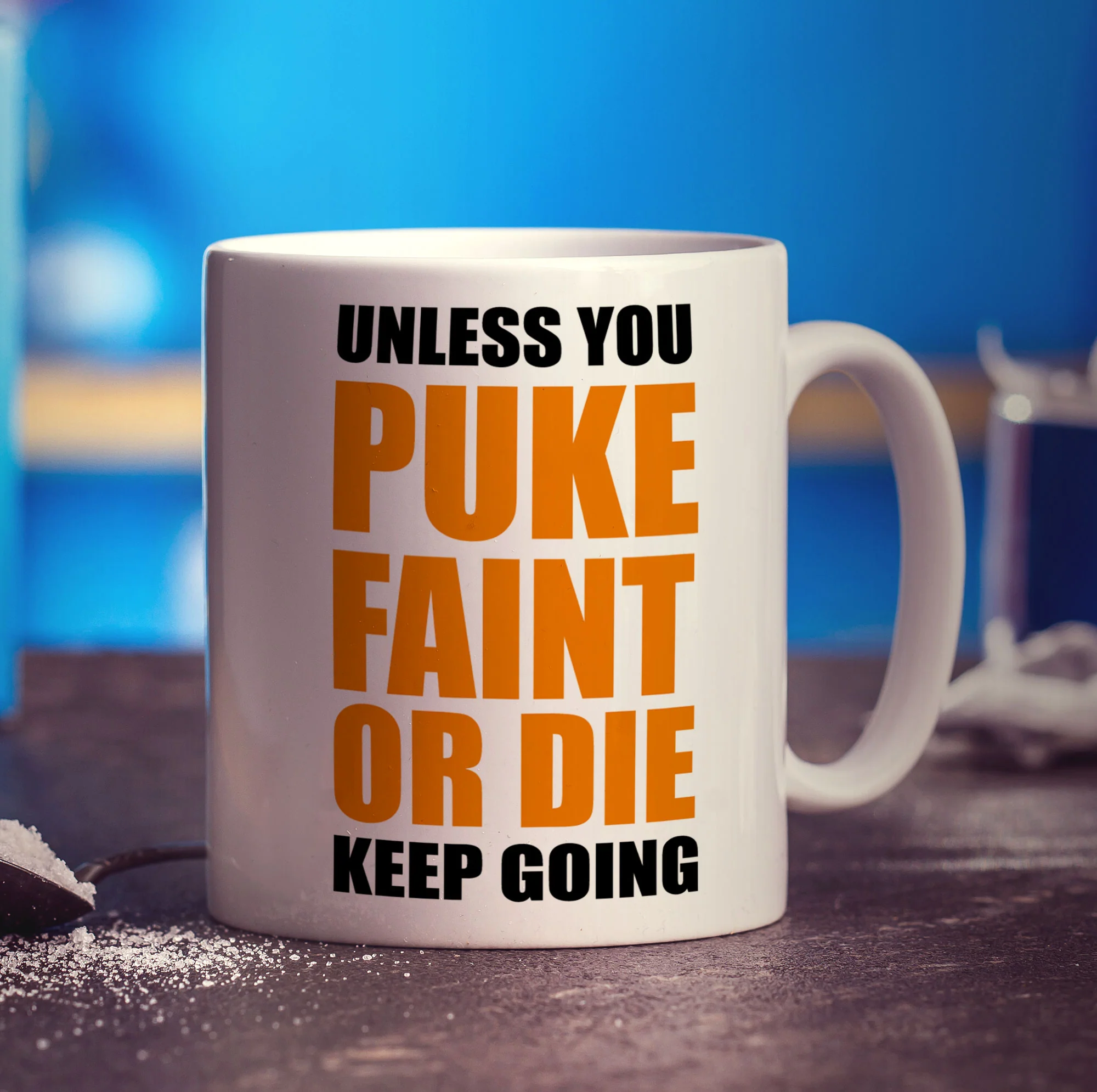Unless You Puke, Faint or Die Keep Going Mug