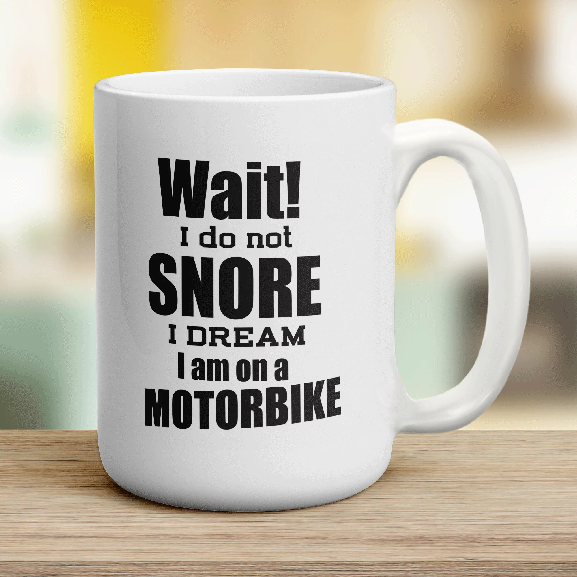 Wait! I Do Not Snore I Dream I am on a Motorbike Mug - Image 12