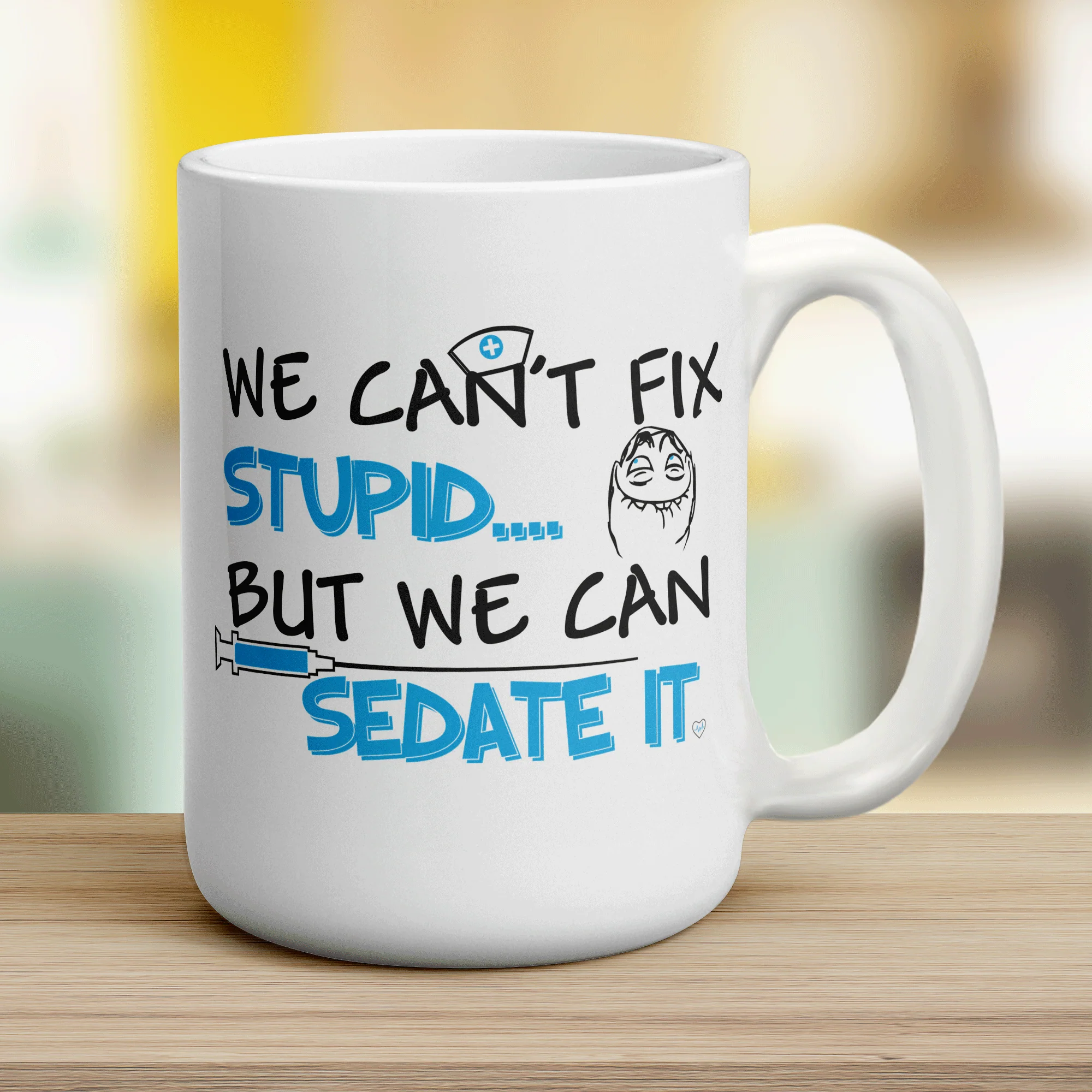 We Can't Fix Stupid... But We Can Sedate It Mug - Image 12