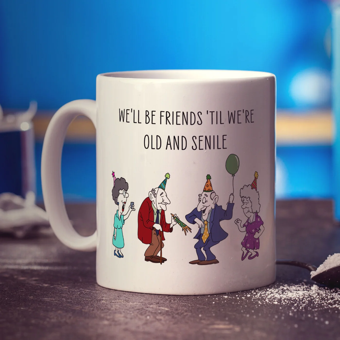 We'll be Friends 'till we're Old and Senile Mug - Image 2