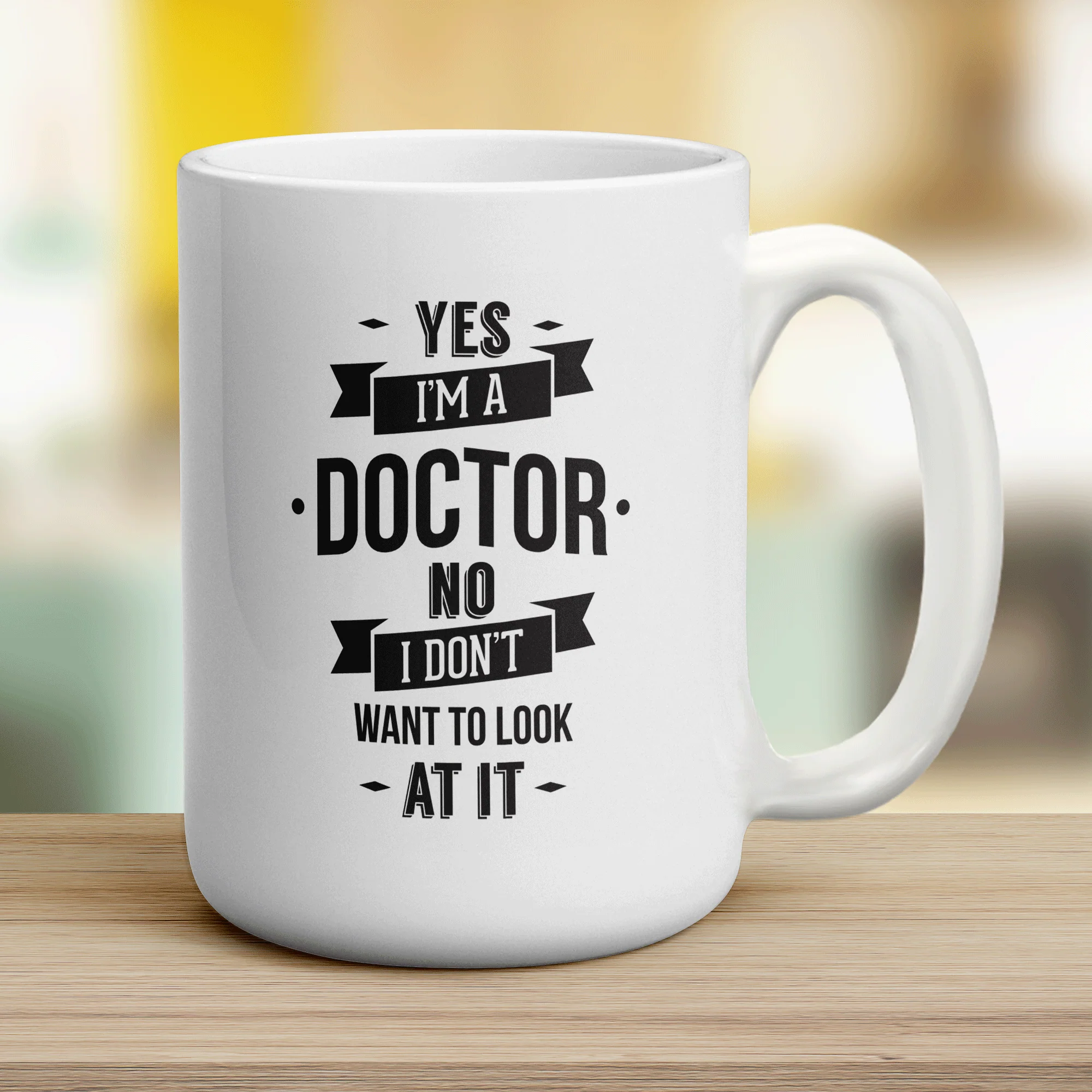 Yes, I'm a Doctor, No I Don't Want to Look At It Mug - Image 12