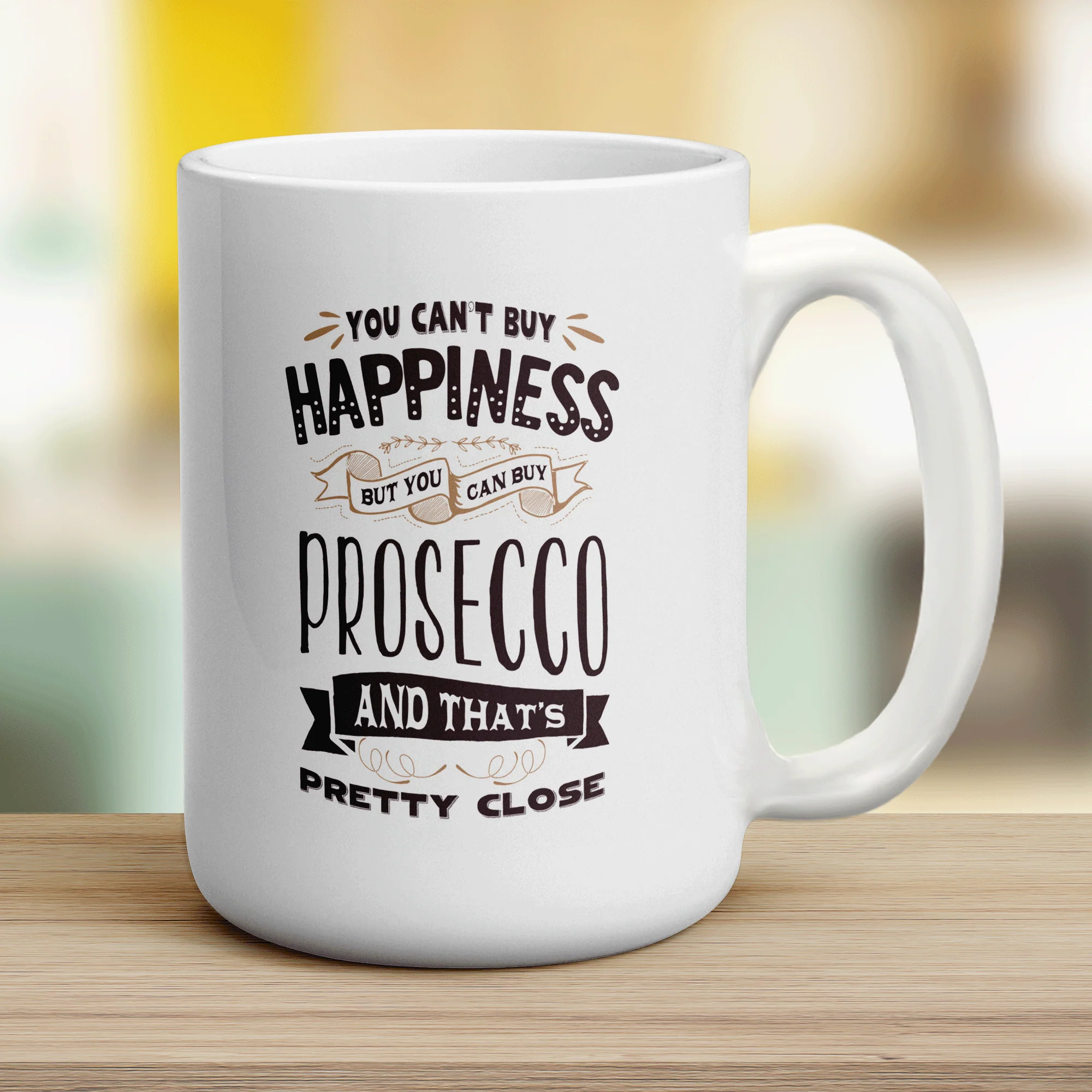 You Can't Buy Happiness But You Can Buy Prosecco and That's Pretty Close Mug - Image 12