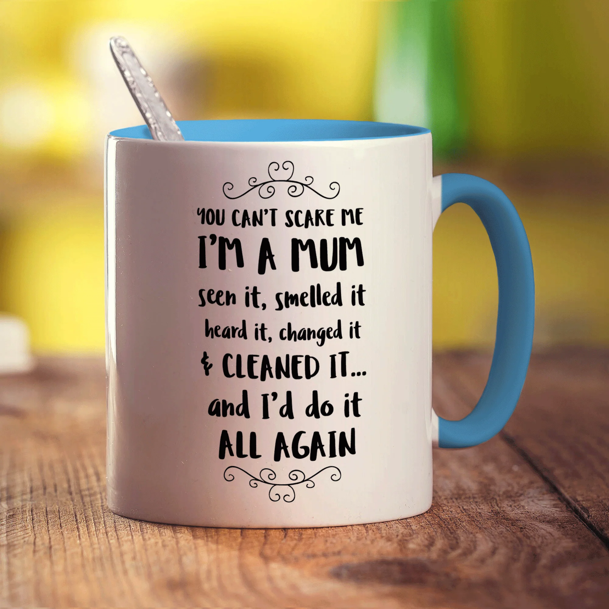 You Can't Scare Me I'm a Mum Seen it, Smelled it, Heard It and Changed It And I'd Do It All Again Mug - Image 8
