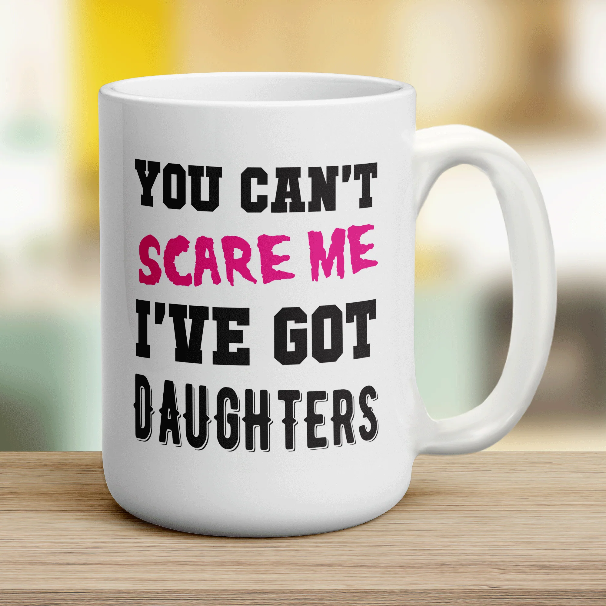 You Can't Scare Me I've Got Daughters Mug - Image 12