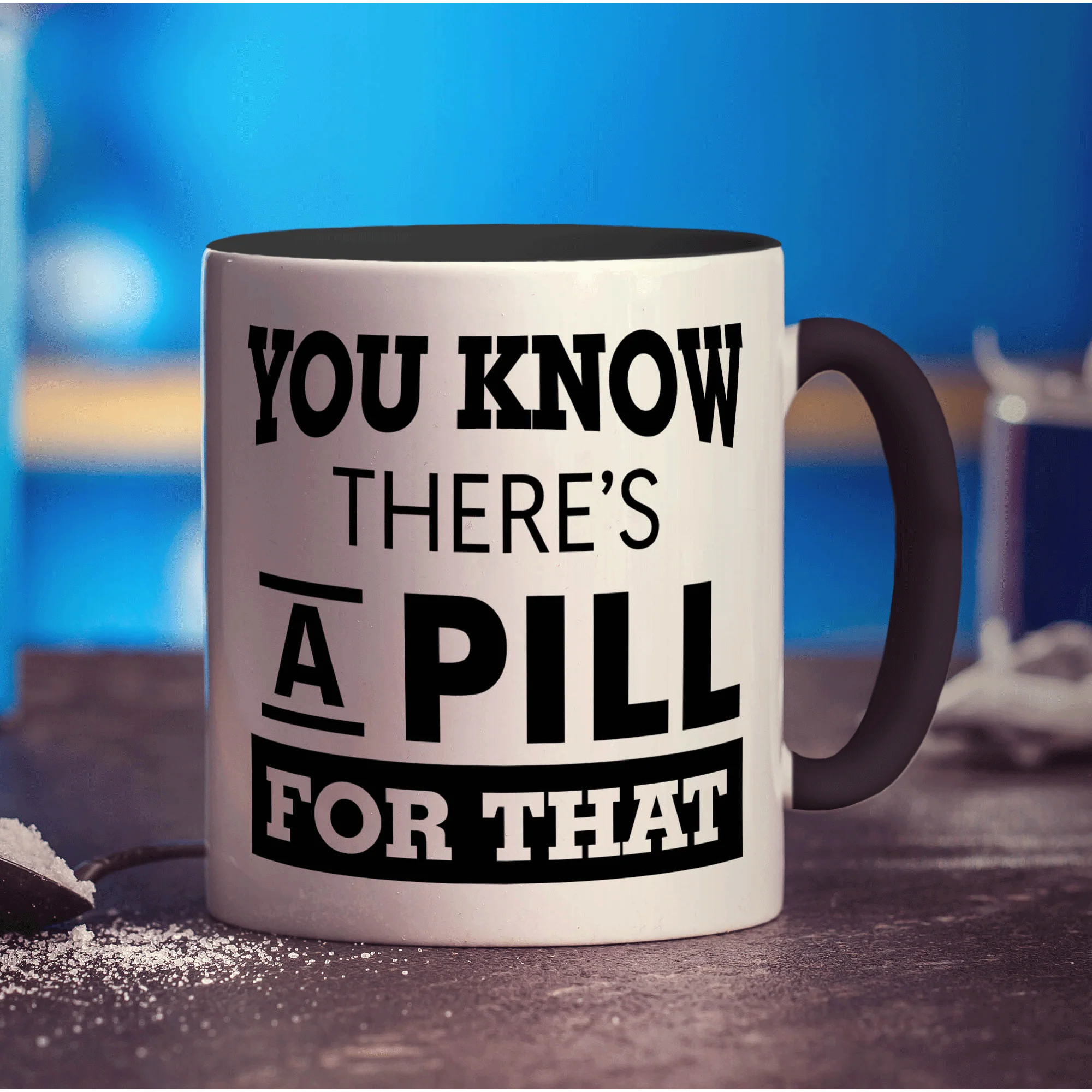 You Know There's A Pill For That Mug - Image 10