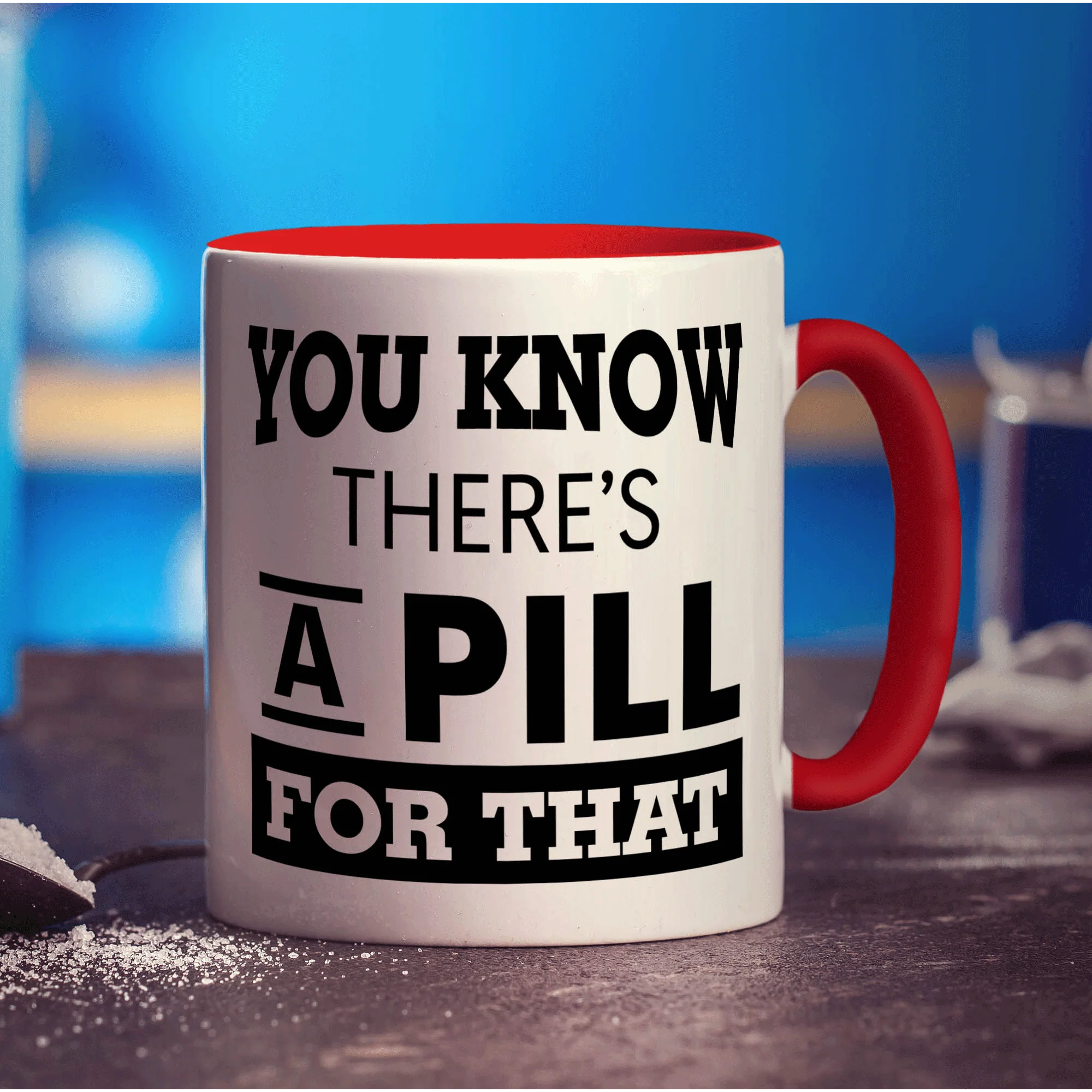 You Know There's A Pill For That Mug - Image 11