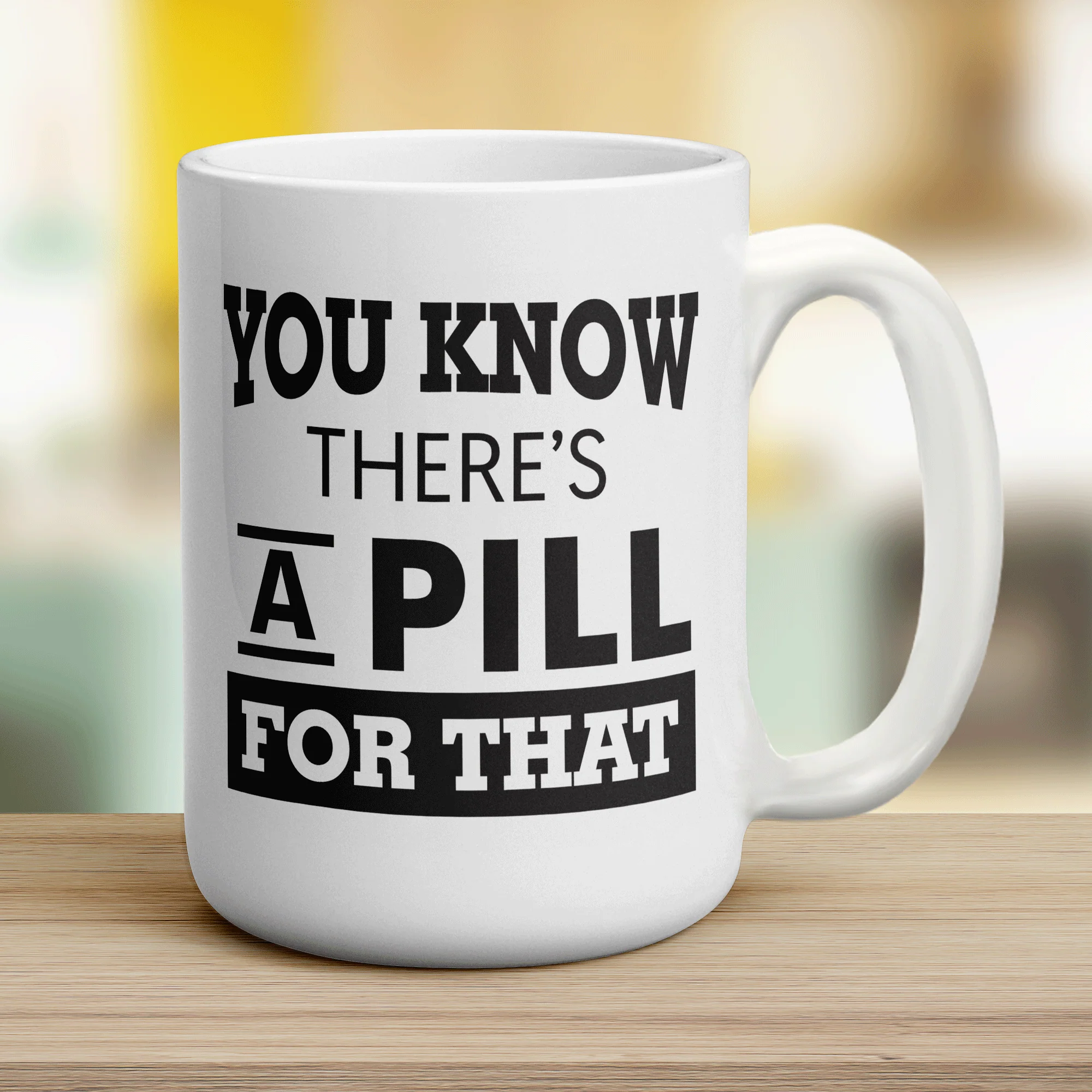 You Know There's A Pill For That Mug - Image 12