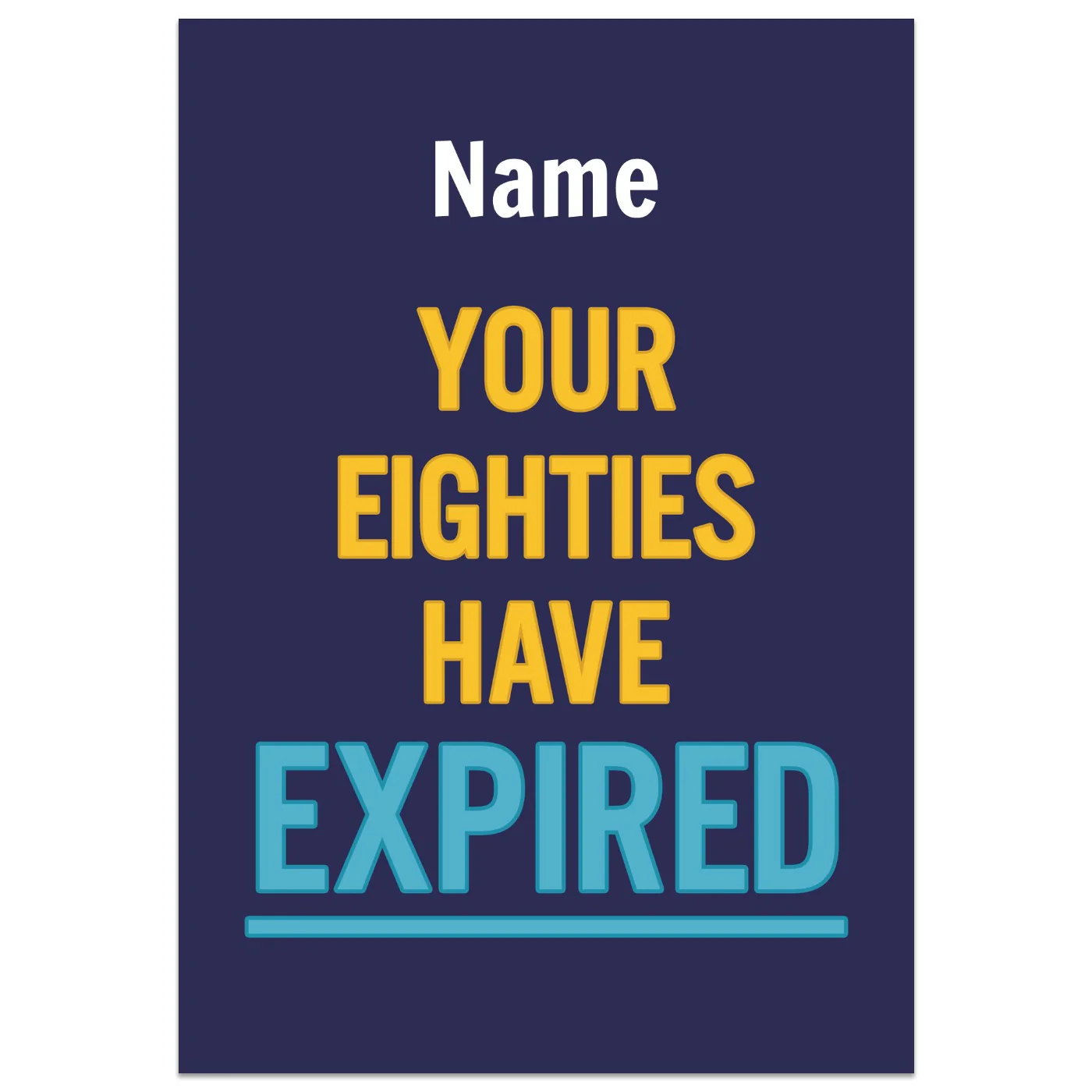 Your Eighties Have Expired Birthday Card