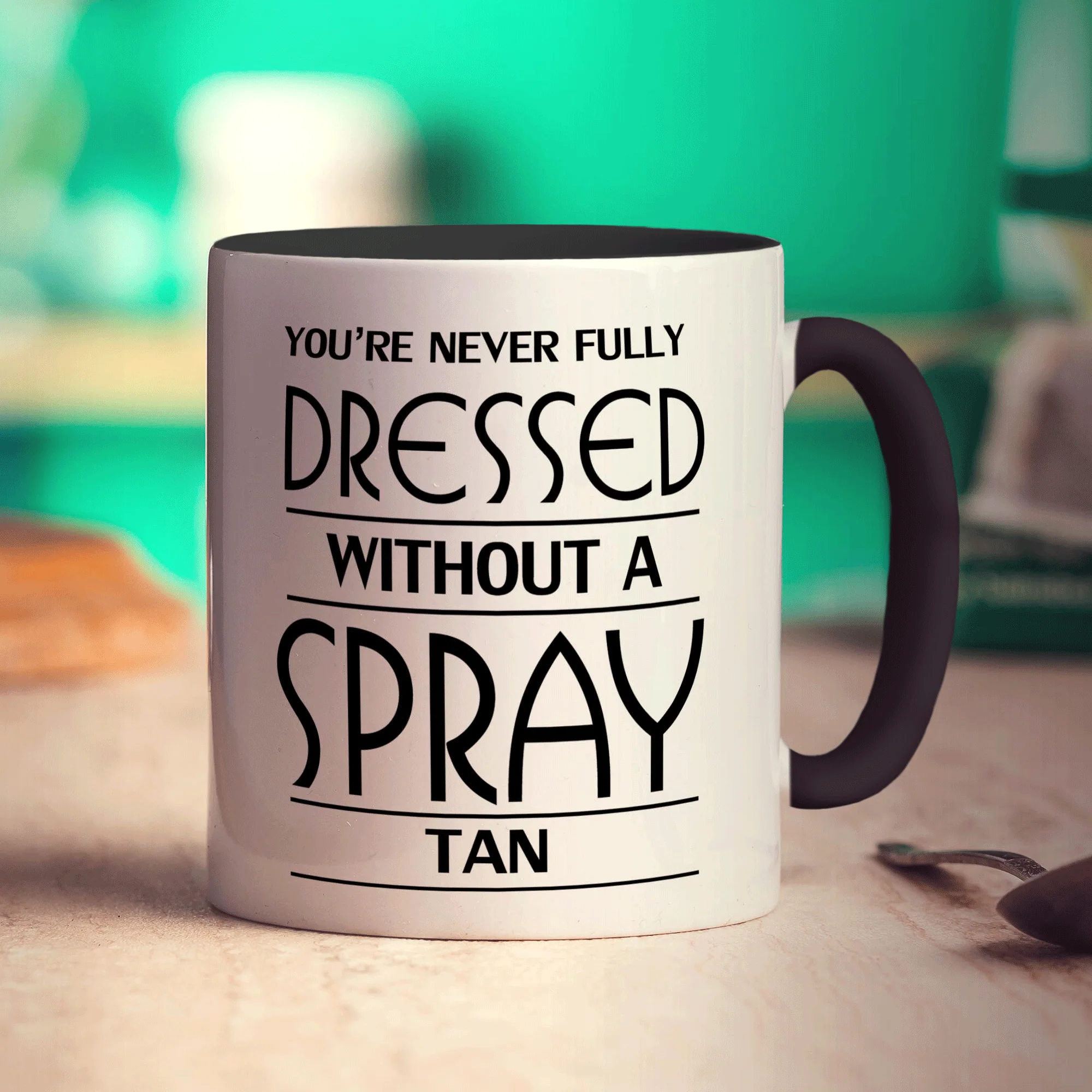 You're Never Fully Dressed Without a Spray Tan Mug - Image 10