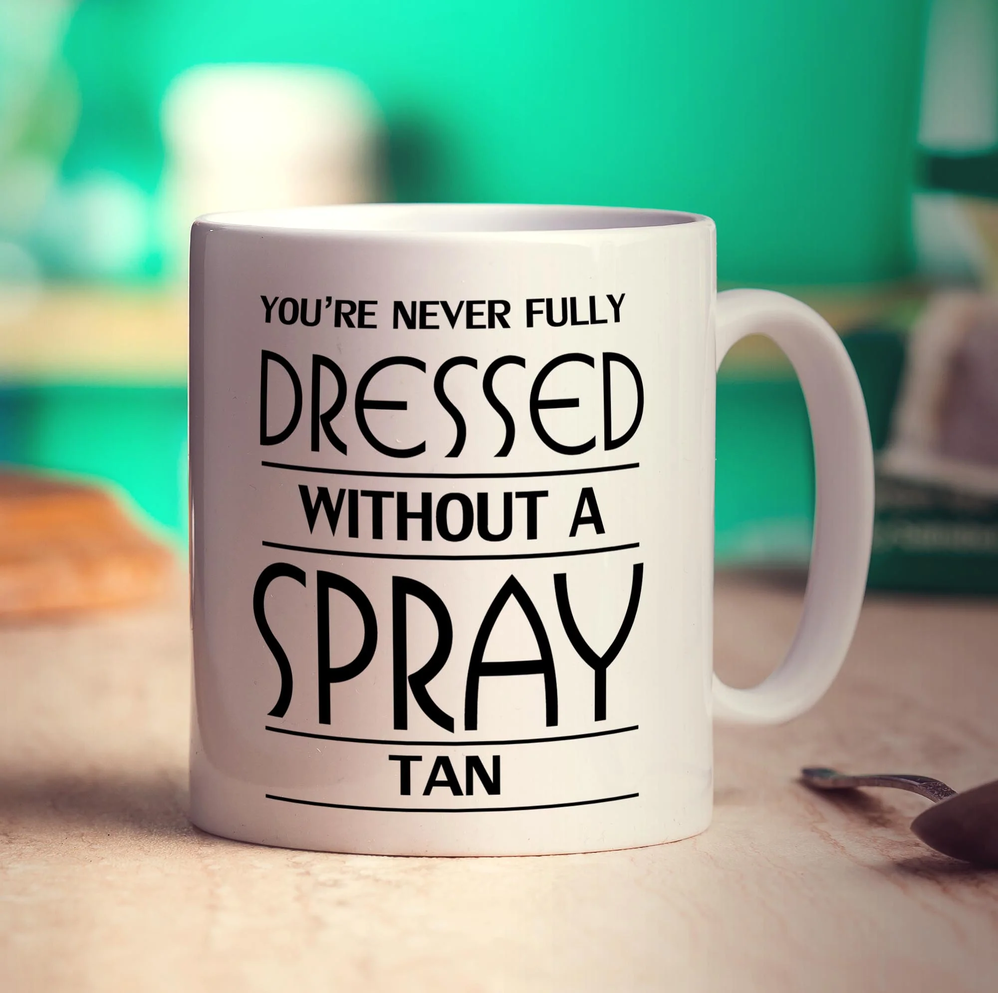 You're Never Fully Dressed Without a Spray Tan Mug - Image 3
