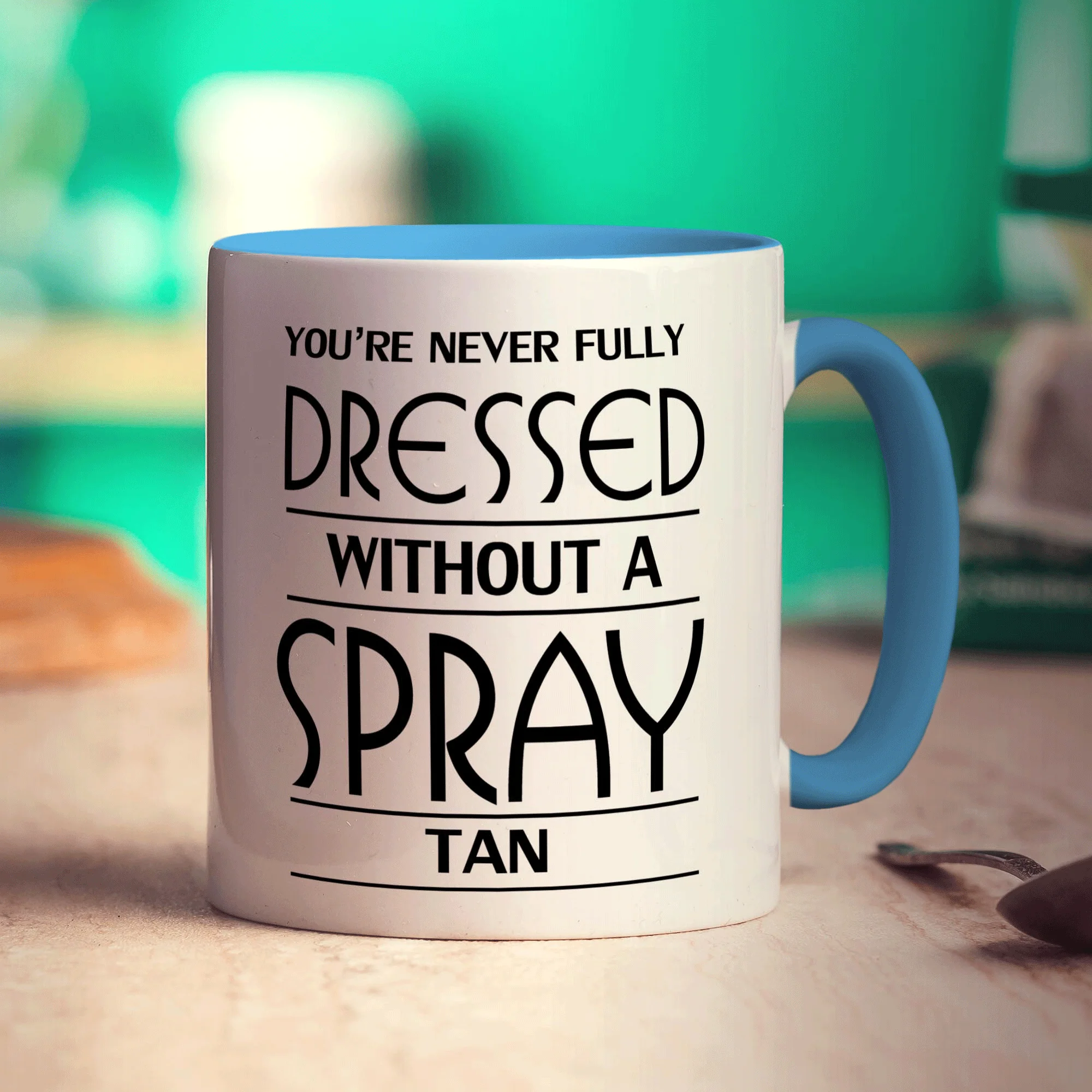 You're Never Fully Dressed Without a Spray Tan Mug - Image 8