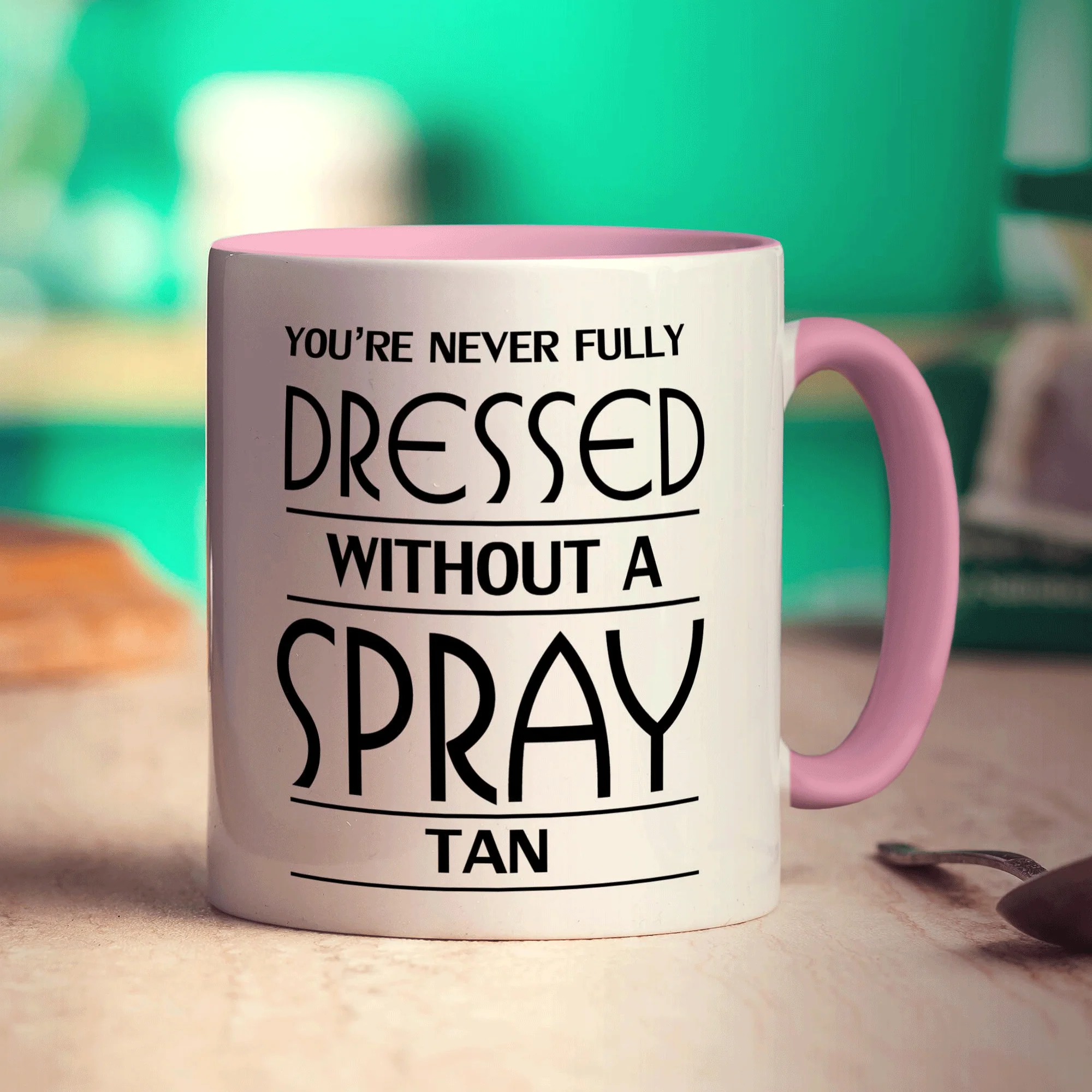 You're Never Fully Dressed Without a Spray Tan Mug - Image 9